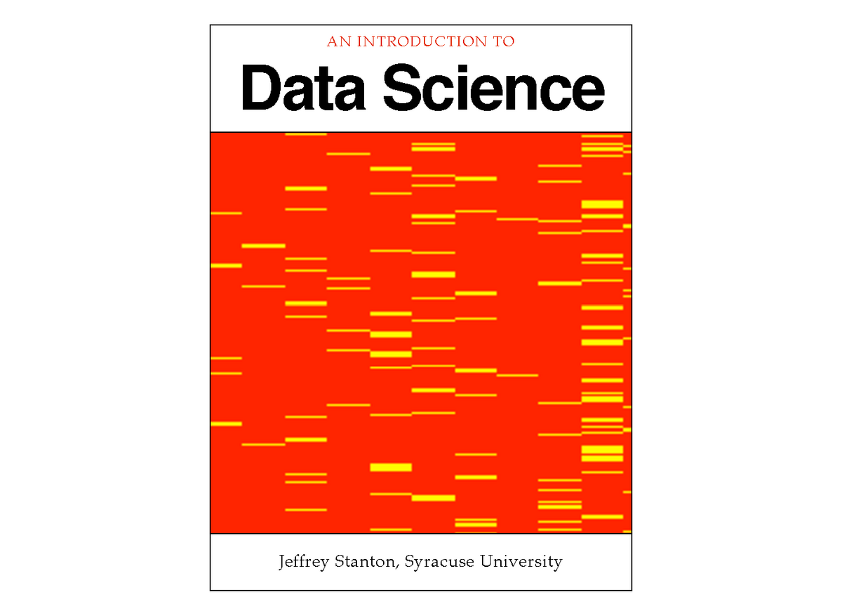 Data Science Book 1 1 - AN INTRODUCTION TO Data Science Jeffrey Stanton ...