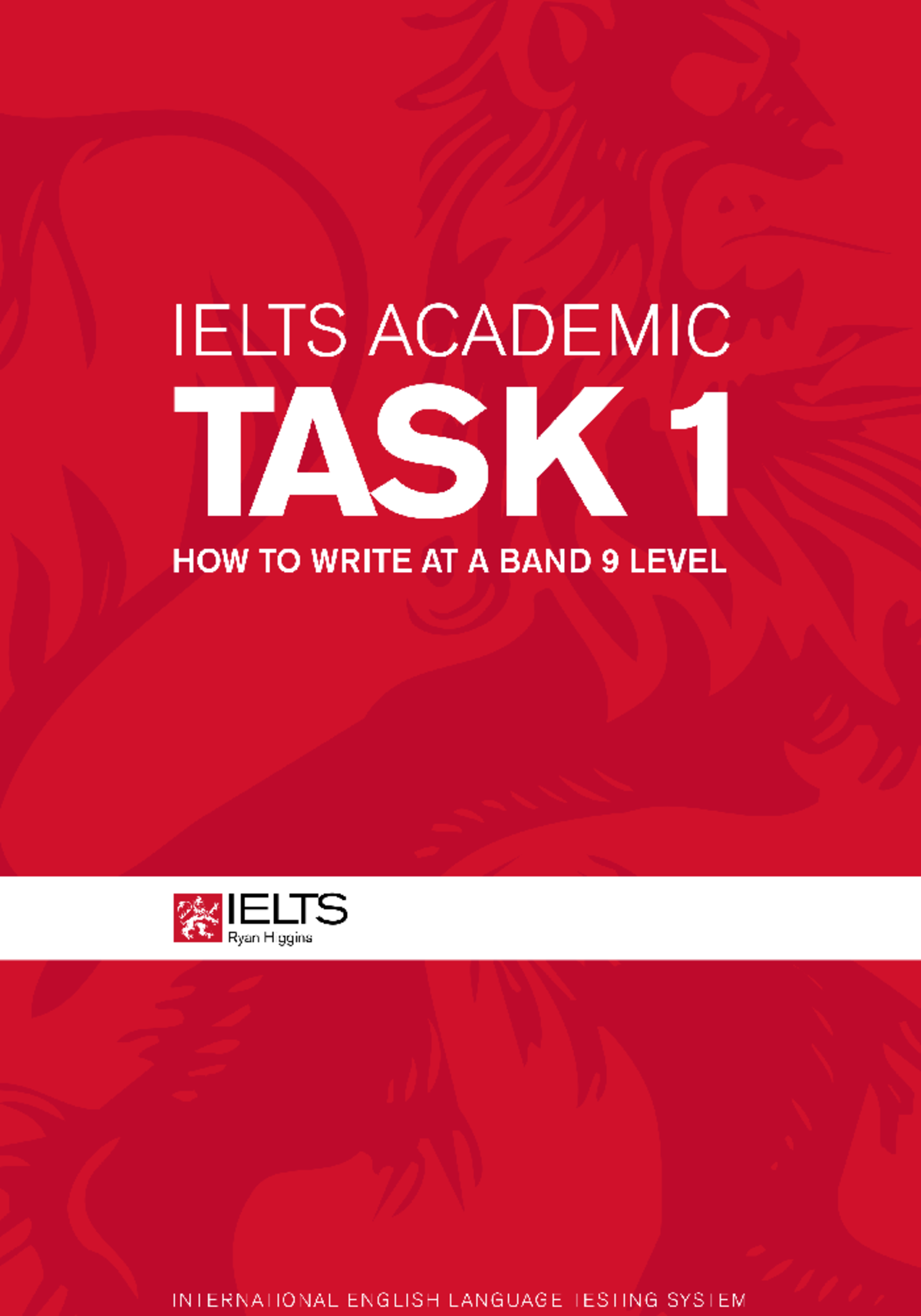 Ielts Academic Task 1 How to Write at a 9 Level (Ryan Higgins) - IELTS ...