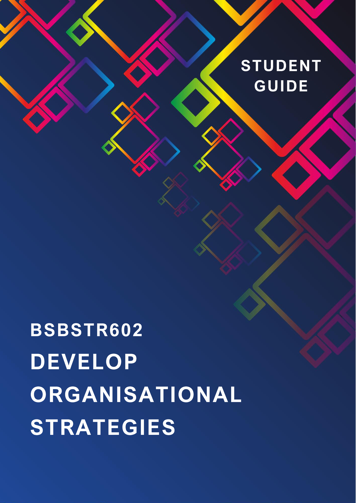 BSBSTR602-LearnerGuide-2021 With Summary And Notes - DEVELOP ...