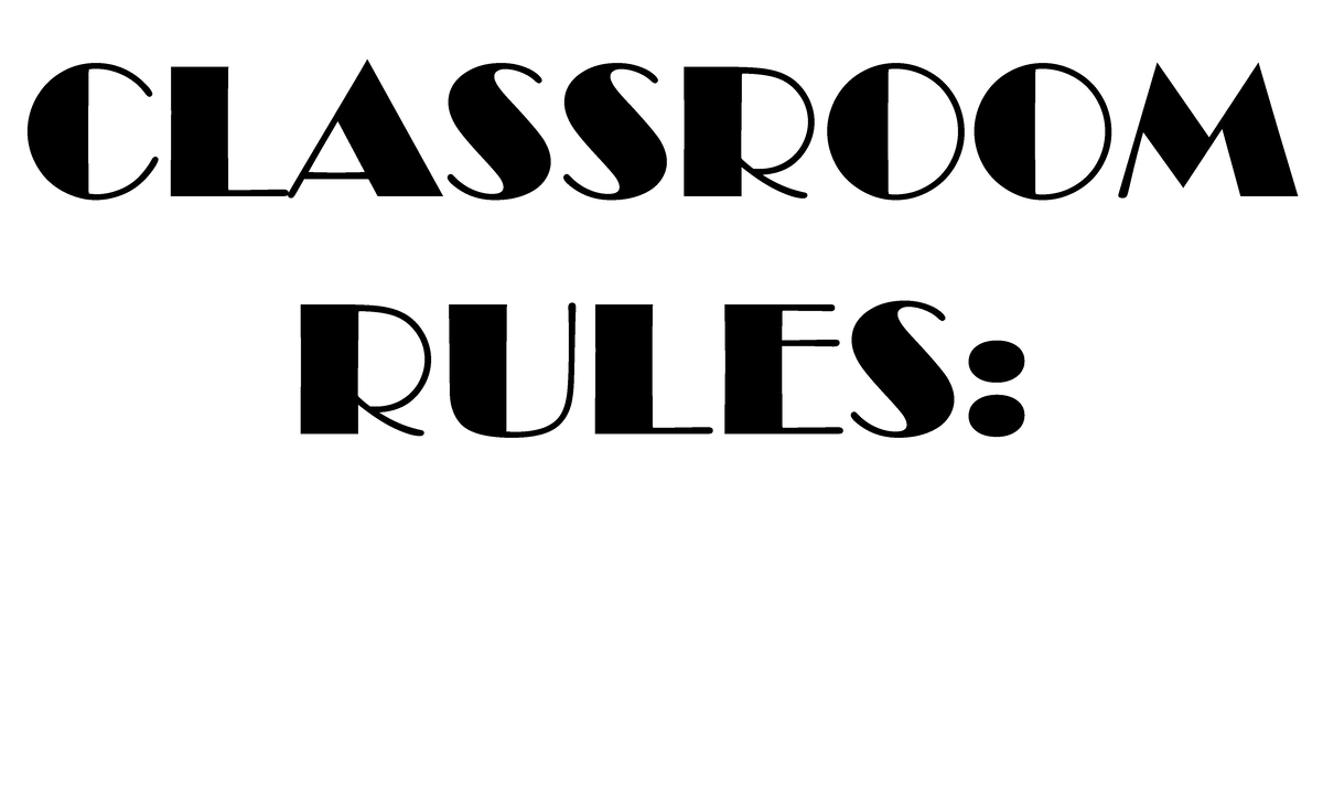 Classroom Rules, Safety Protocols - CLASSROOM RULES: Rule Number 1 ...