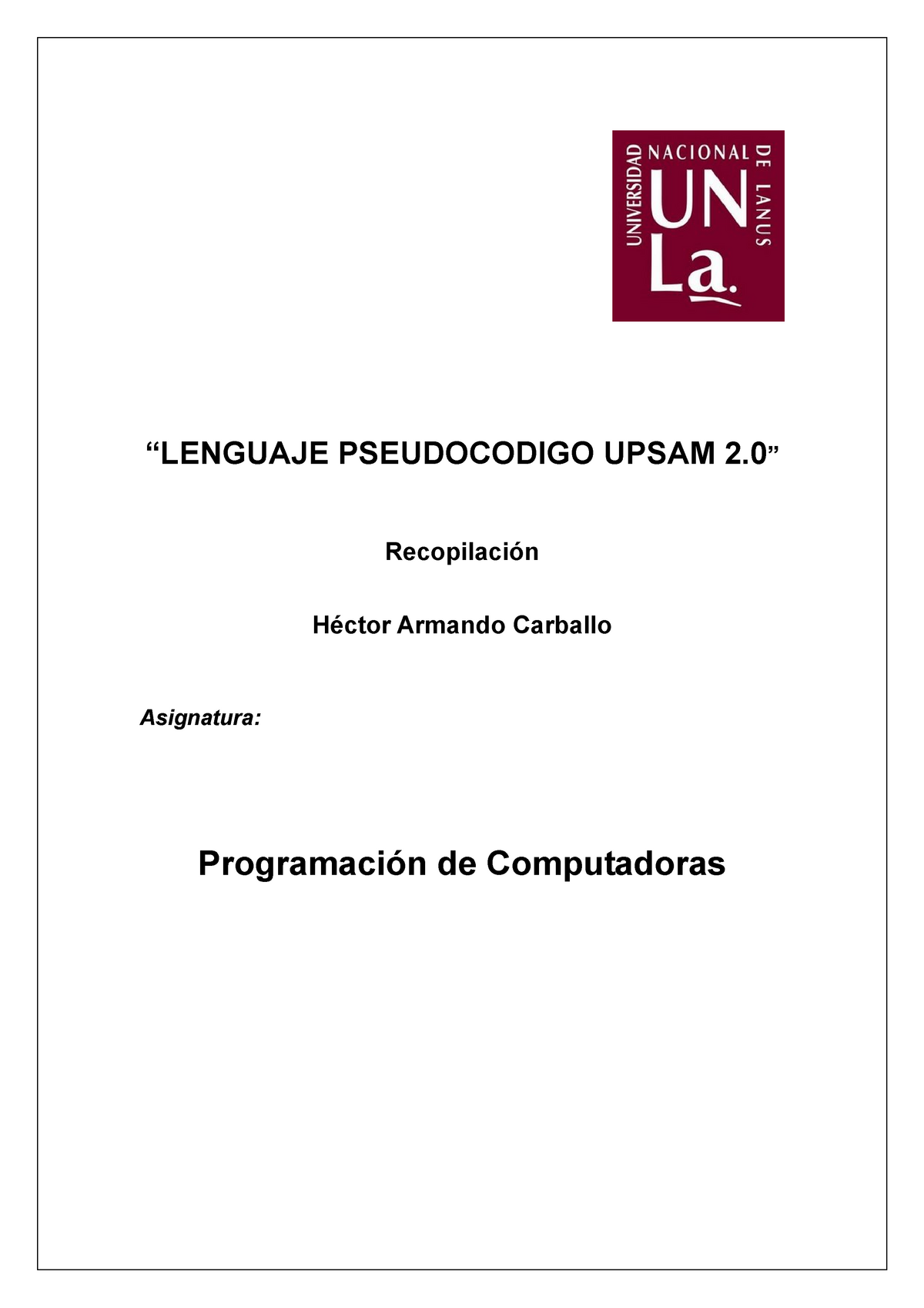 Lenguaje Pseudocodigo Upsam 2 UNLA - “LENGUAJE PSEUDOCODIGO UPSAM 2 ...