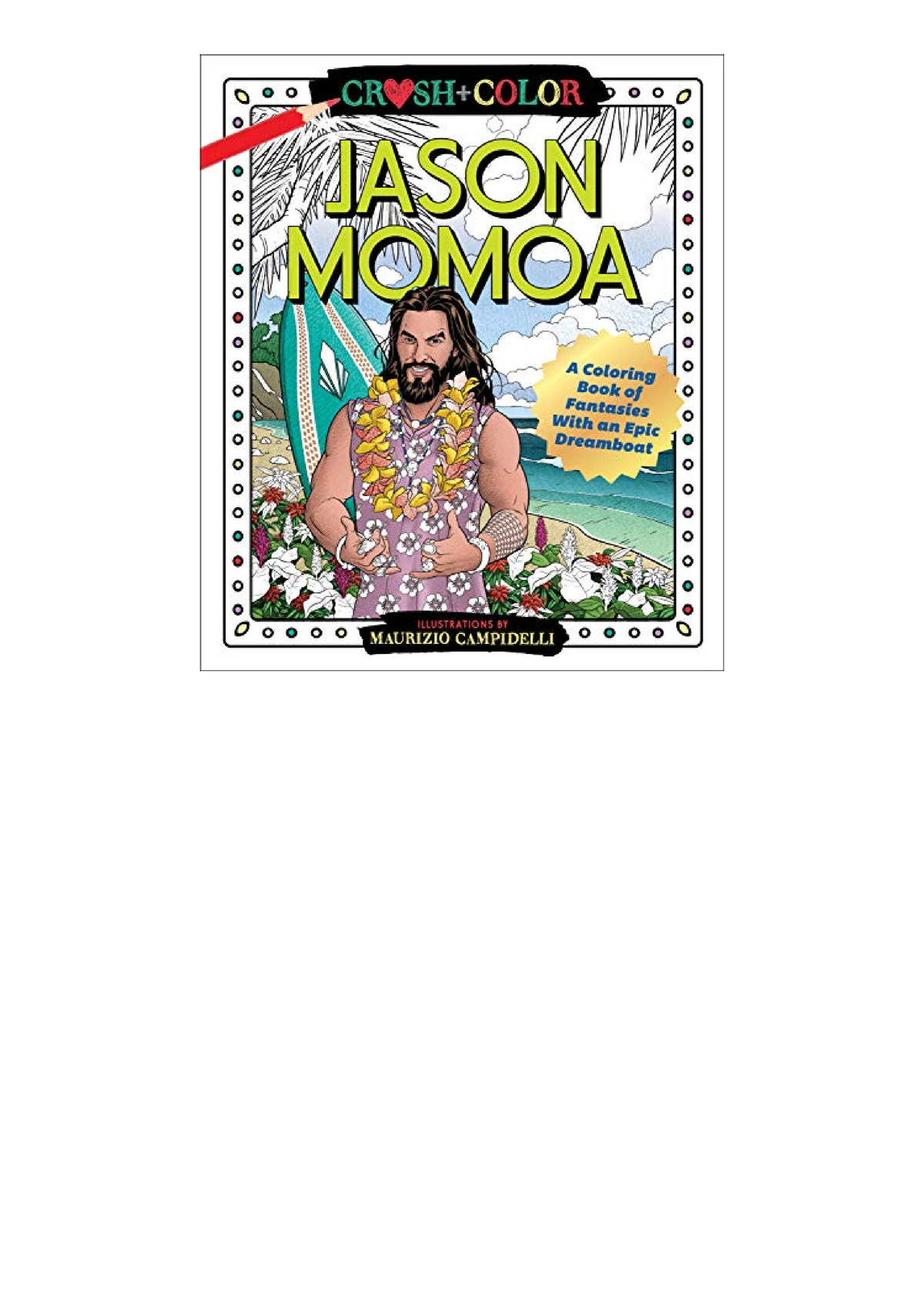 Ebook download Crush and Color Jason Momoa A Coloring Book of Fantasies