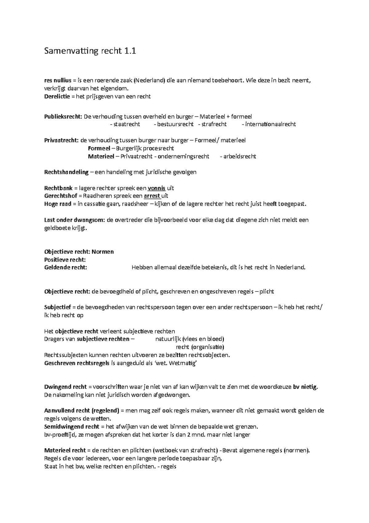 Samenvatting recht 1 res nullius = is een roerende zaak (Nederland) die aan niemand toebehoort Samenvatting recht 1 res nullius = is een roerende zaak (Nederland) die aan niemand toebehoort