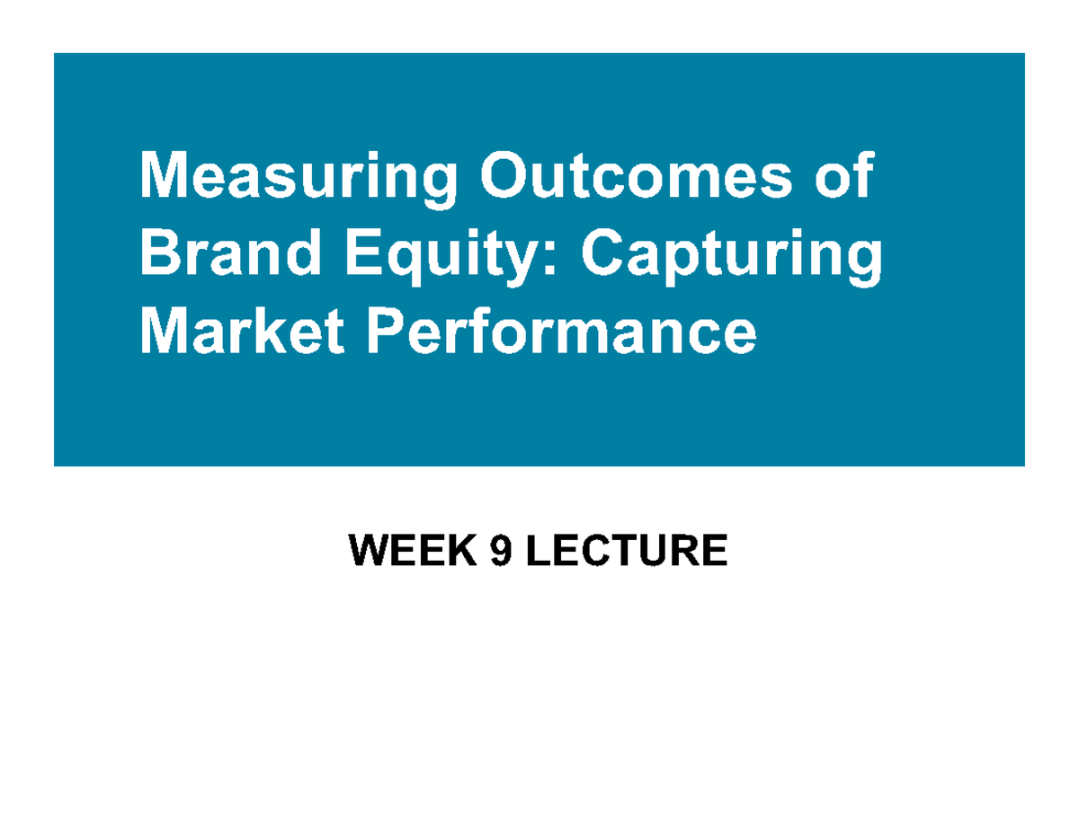 Week 9 Lecture Slides - 4545rtrt - Measuring Outcomes Of Brand Equity ...