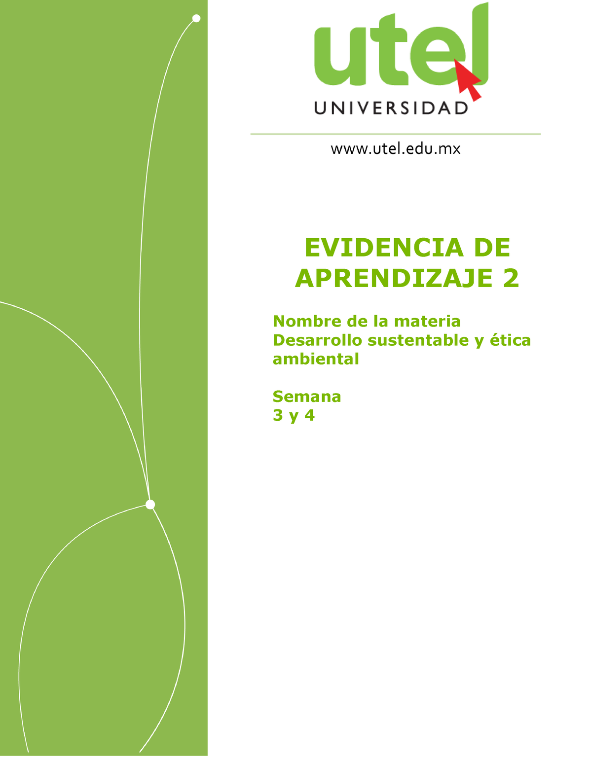 Desarrollo Sustentable Y ética Ambiental Semanas 3y4 P - EVIDENCIA DE ...