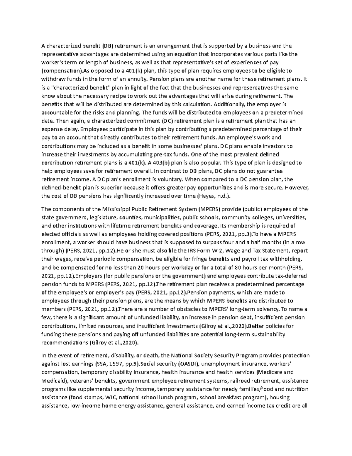 A characterized benefit As opposed to a 401(k) plan, this type of plan requires employees to