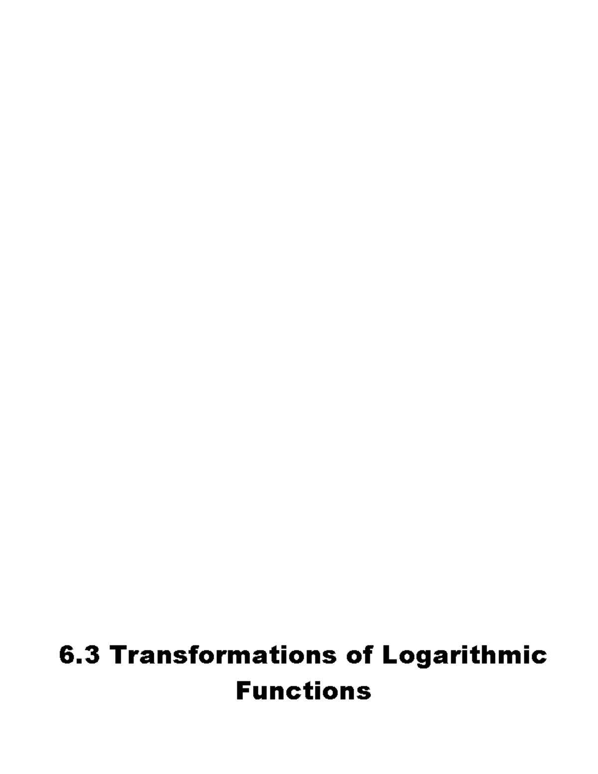6.3 Transformations of Logarithmic Functions - 6 .3 Transformations of ...