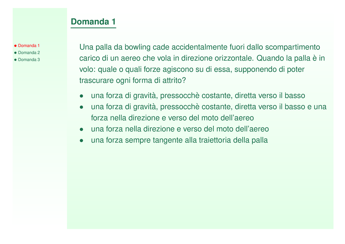 Uni fg 7 Principi della dinamica - Domanda 1 Domanda 1 Domanda 2 Domanda 3 Una  palla da bowling cade - Studocu