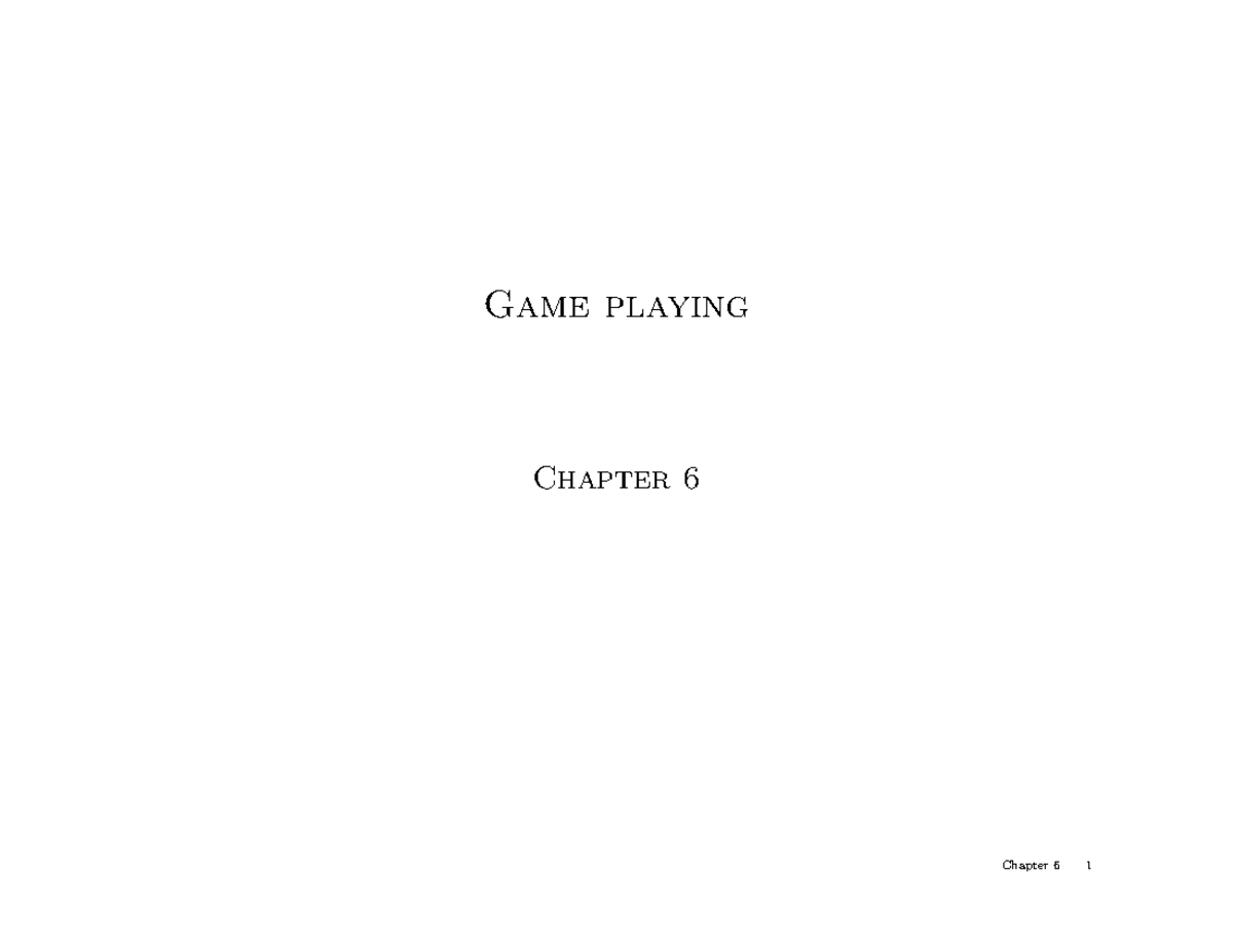 Chapter 06 - Game Search - Game playing Chapter 6 Outline ♦ Games ♦ ...