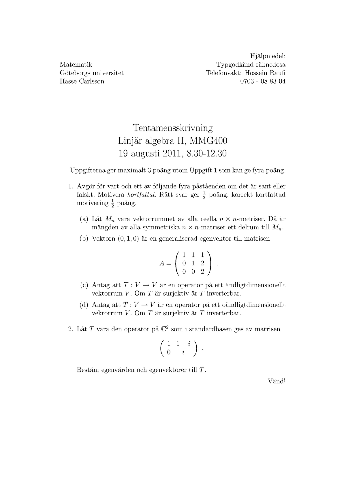 Exam 19 August 2011, Questions And Answers - Matematik G ̈ Oteborgs ...