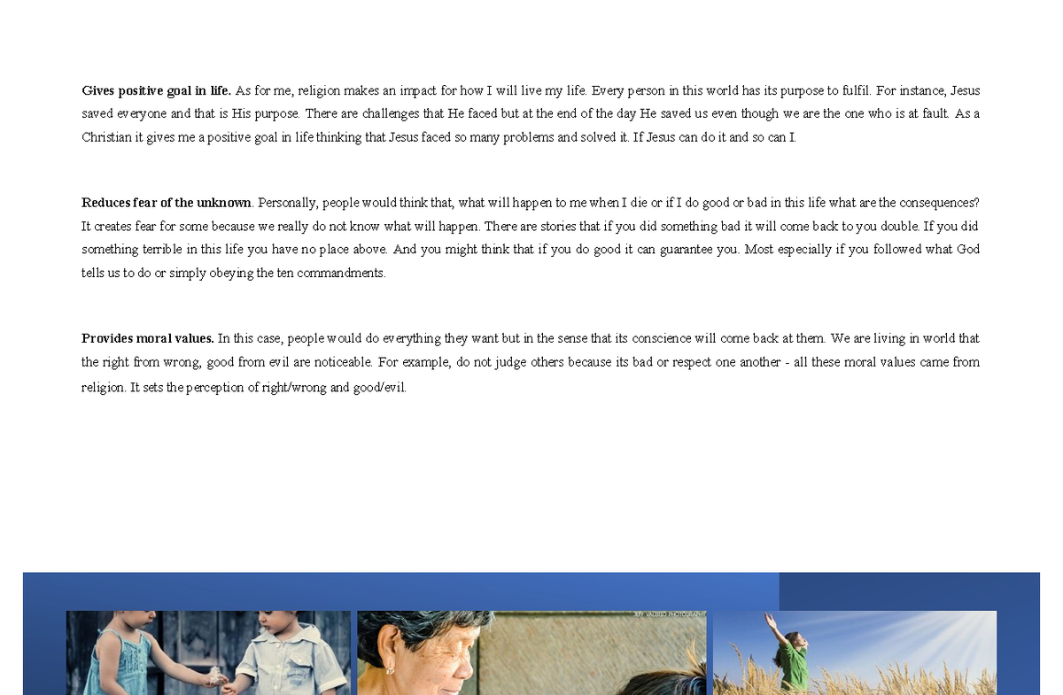 World Religion Gives positive goal in life. As for me, religion makes