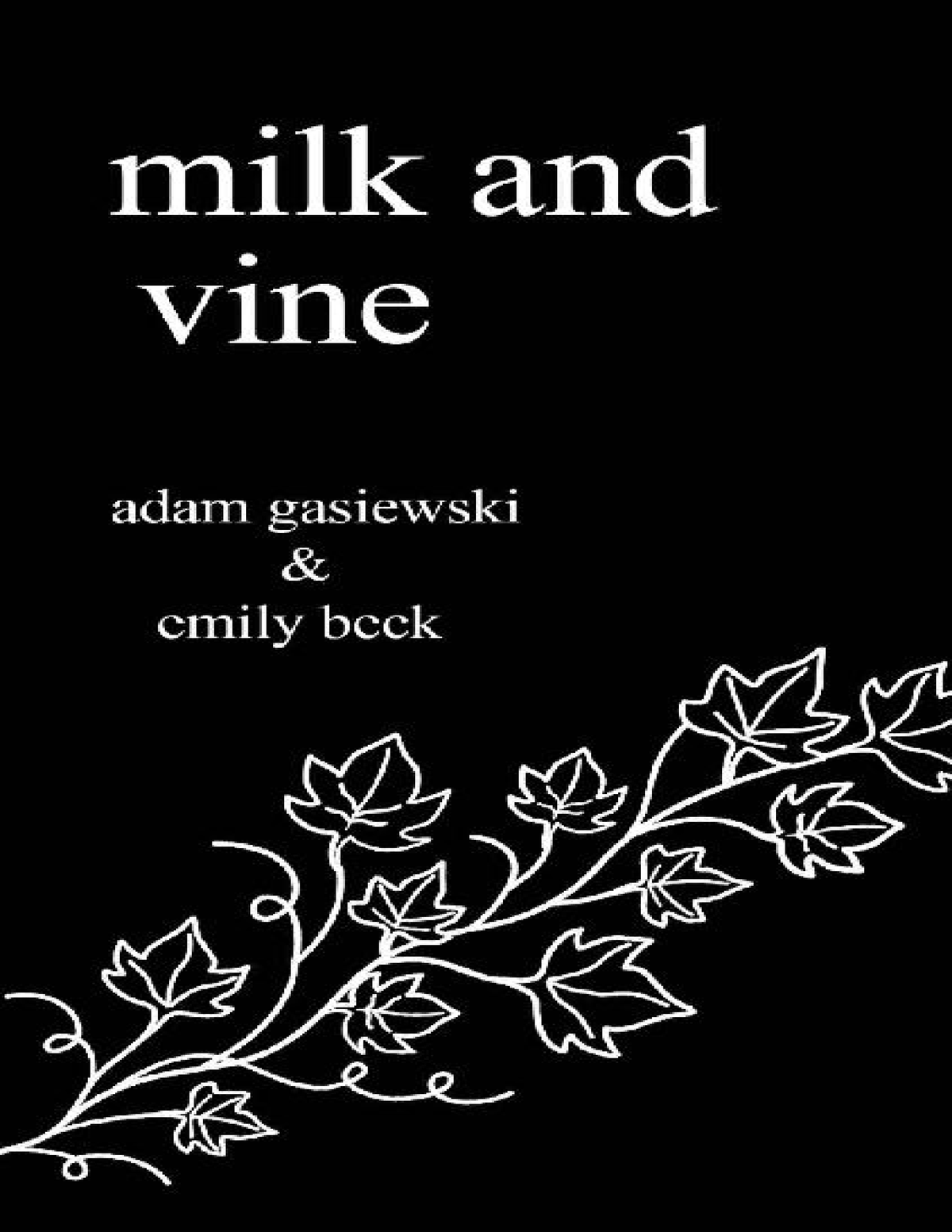 Adam Gasiewski - Milk And Vine - This book is dedicated to our families ...