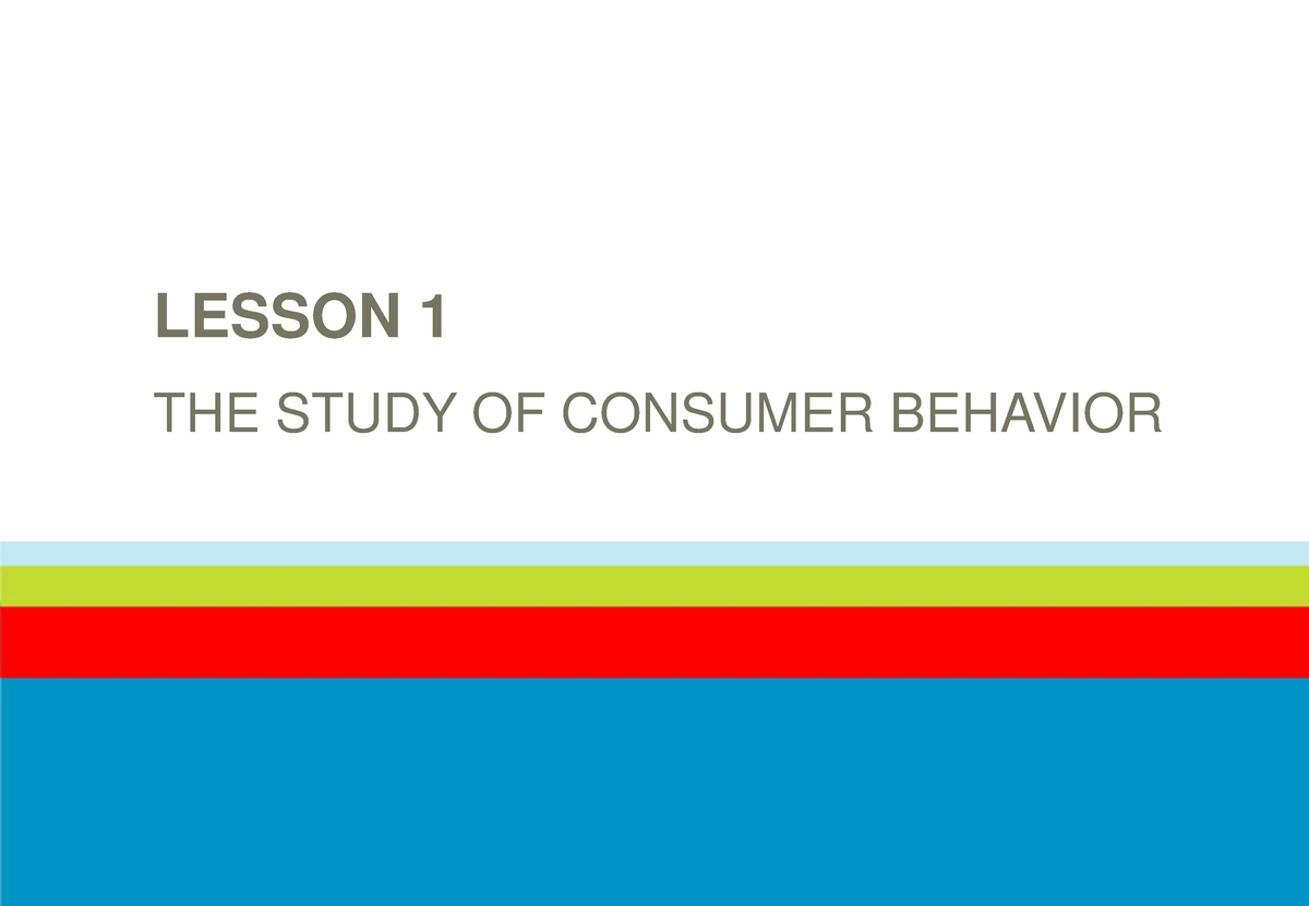 Lesson 1 CB - Ppw - LESSON 1 THE STUDY OF CONSUMER BEHAVIOR TABLE OF ...