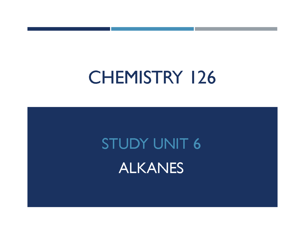 Evolution Plus 3 Unit 6 Test Study+Unit+6 Alkanes - CHEMISTRY 126 STUDY UNIT 6 ALKANES