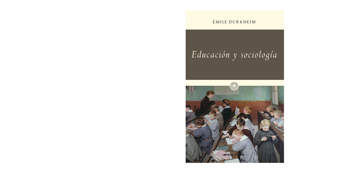 1 Durkheim Educacion y sociologia - ÉMILE DURKHEIM (Épinal, 1858