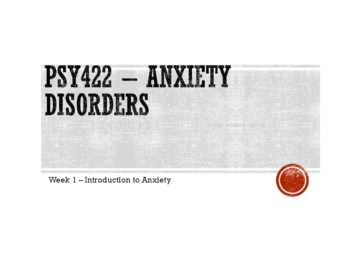 PSY422 Week 1 - Anxiety Disorders - Week 1 Introduction to Anxiety is ...