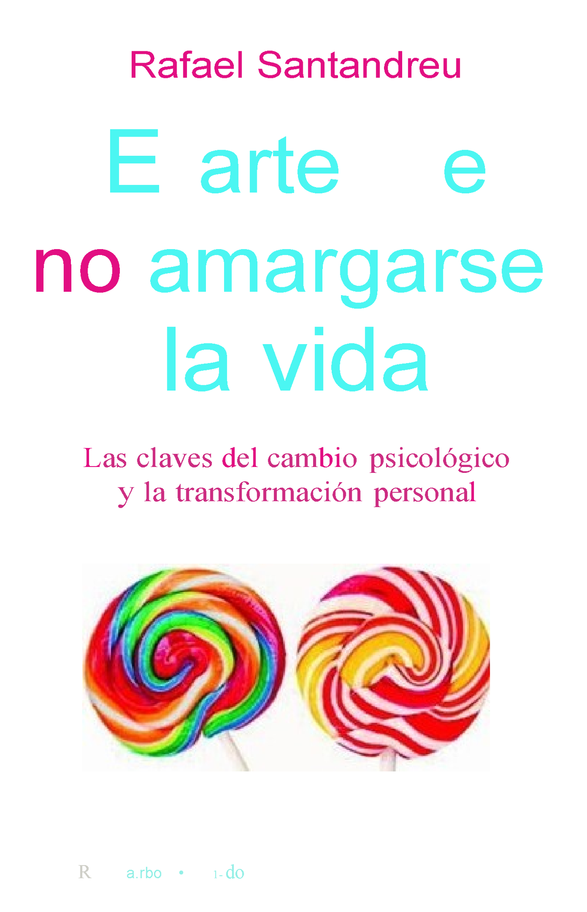 El Arte De No Amargarse La Vida Pdfdrive Rafael Santandreu E Arte E No Amargarse La Vida 4734