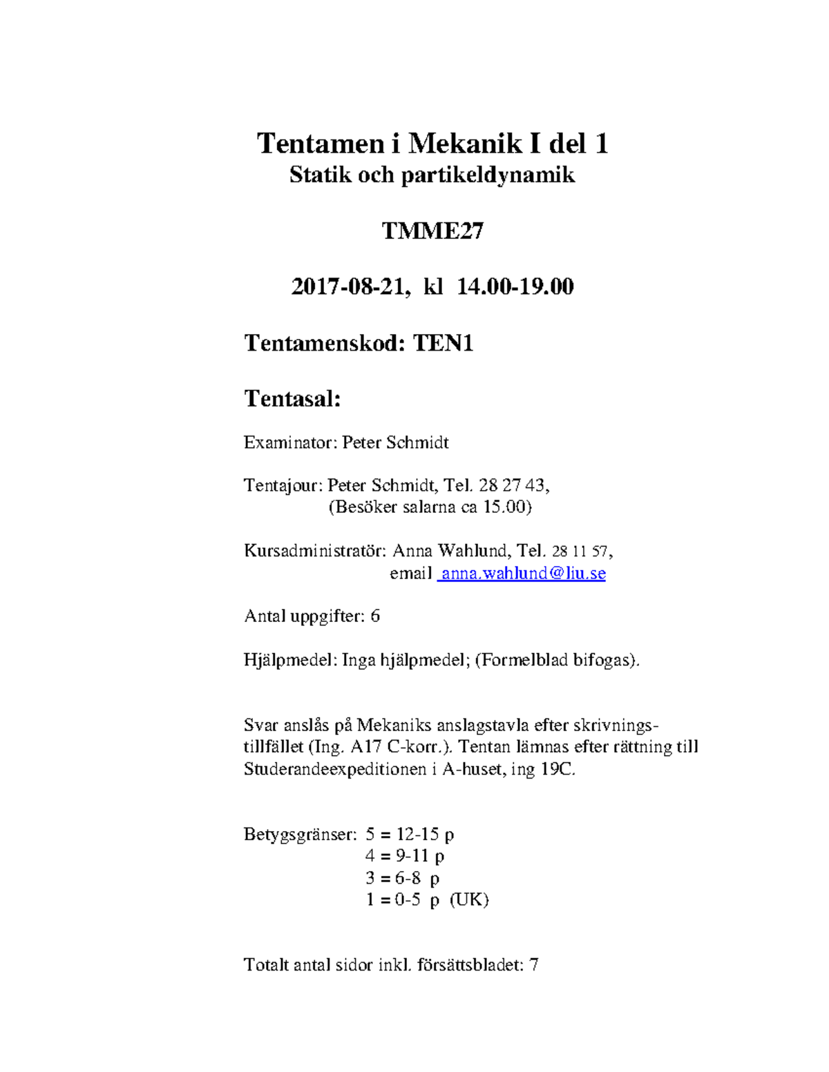 Tenta 21 Augusti 2017, Frågor - Tentamen I Mekanik I Del 1 Statik Och ...
