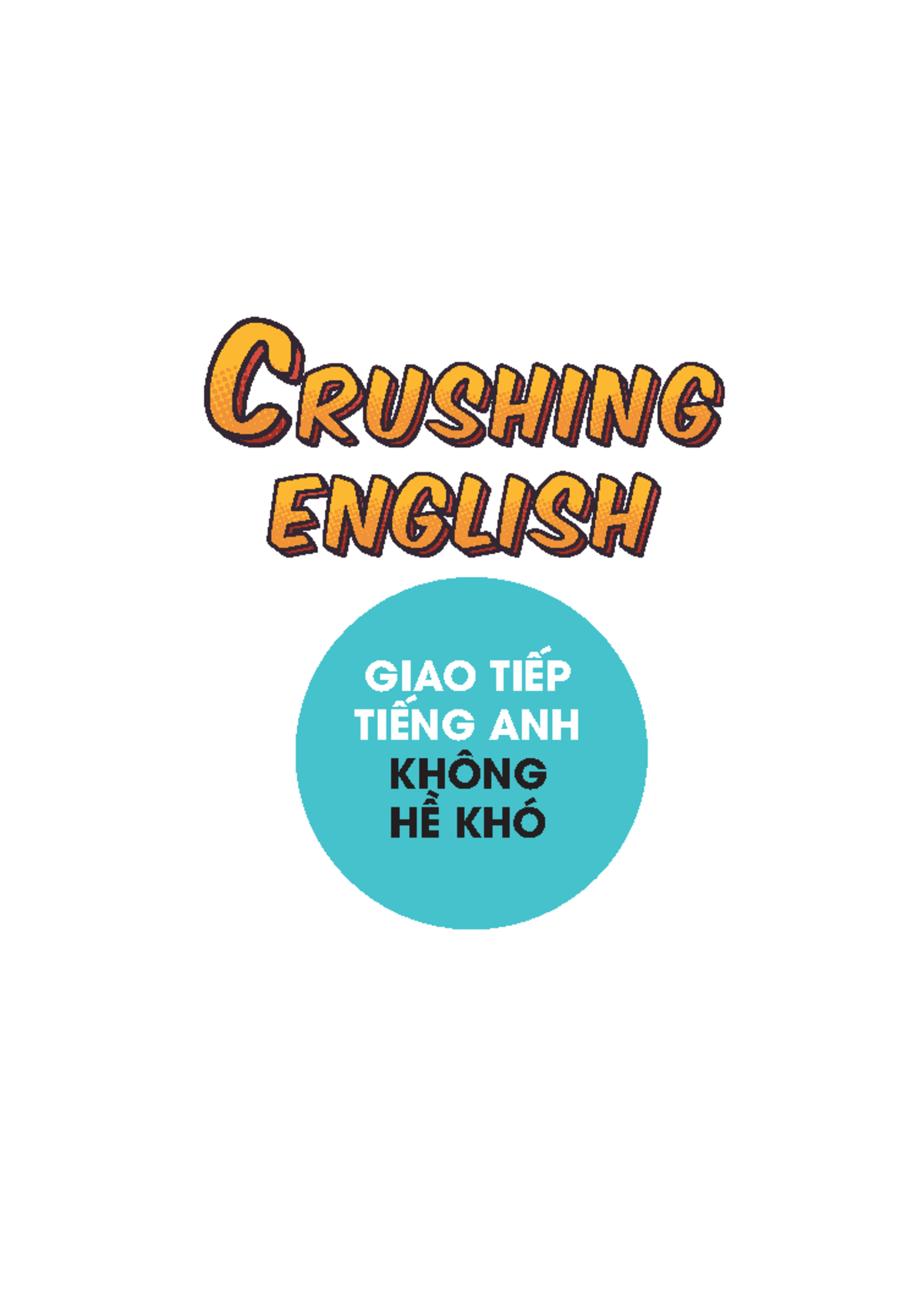 519745174 Đọc Thử Crushing English GIAO TIẾP TIẾNG ANH KHÔNG HỀ KHÓ