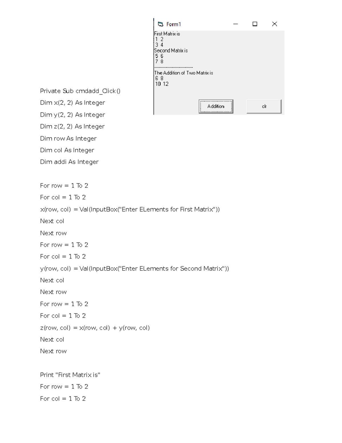 Addition jkhsdkhkjhfkhgkjd Private Sub cmdadd_Click() Dim x(2, 2