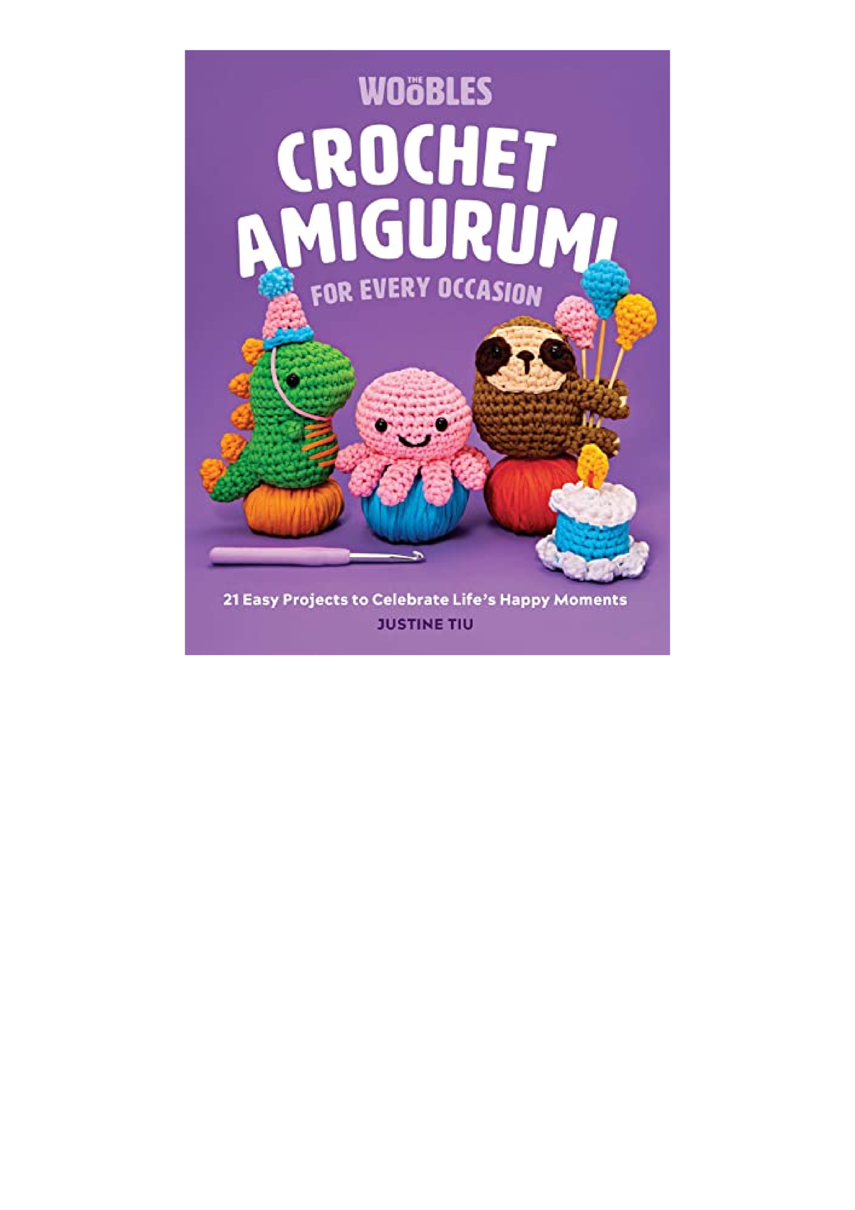 Kindle Online Pdf Crochet Amigurumi For Every Occasion 21 Easy Projects To Celebrate Lifes Happy 