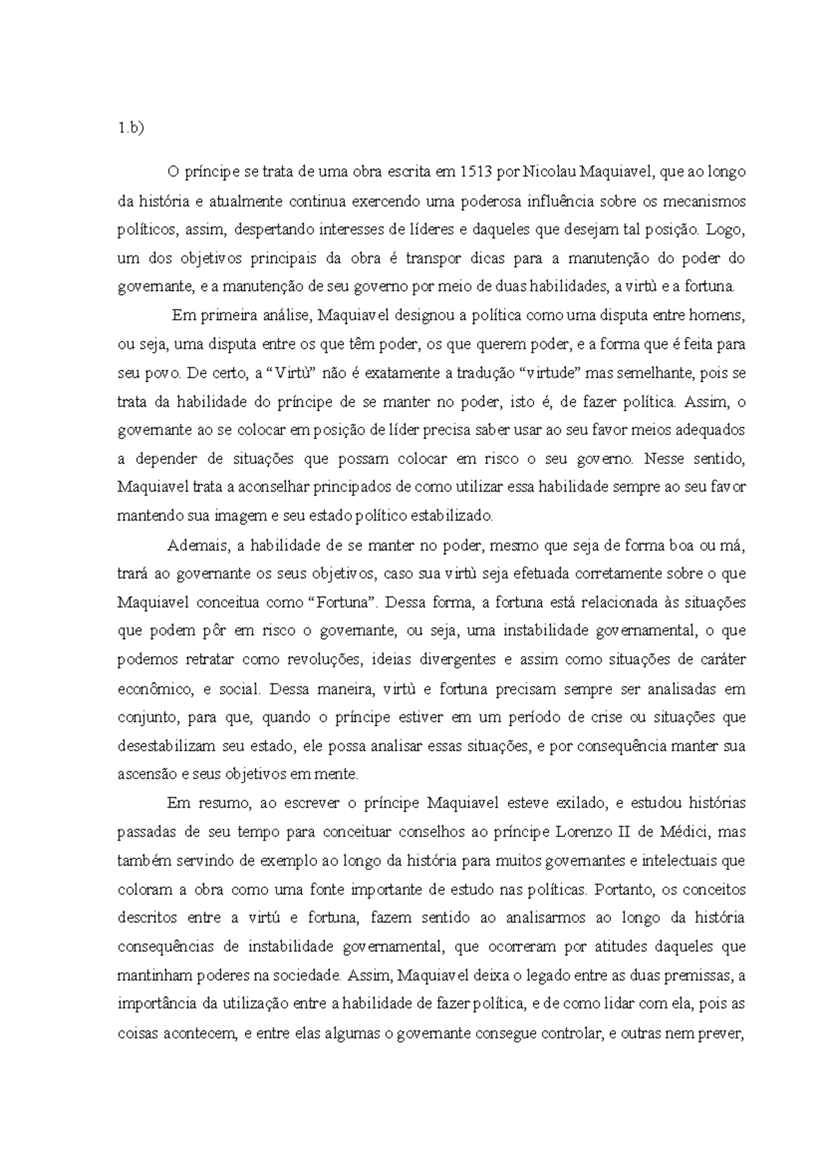 Virtù e fortuna O príncipe se trata de uma obra escrita em 1513 por Nicolau Maquiavel, que ao