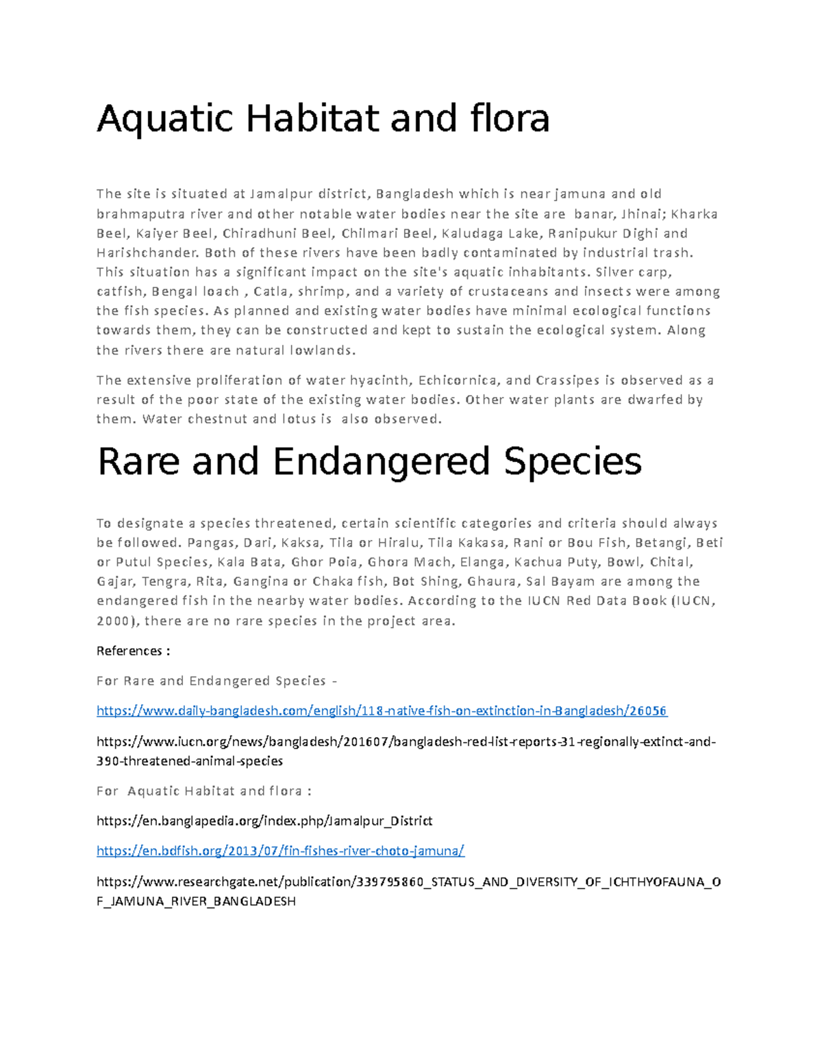 Aquatic Habitat and flora Both of these rivers have been badly