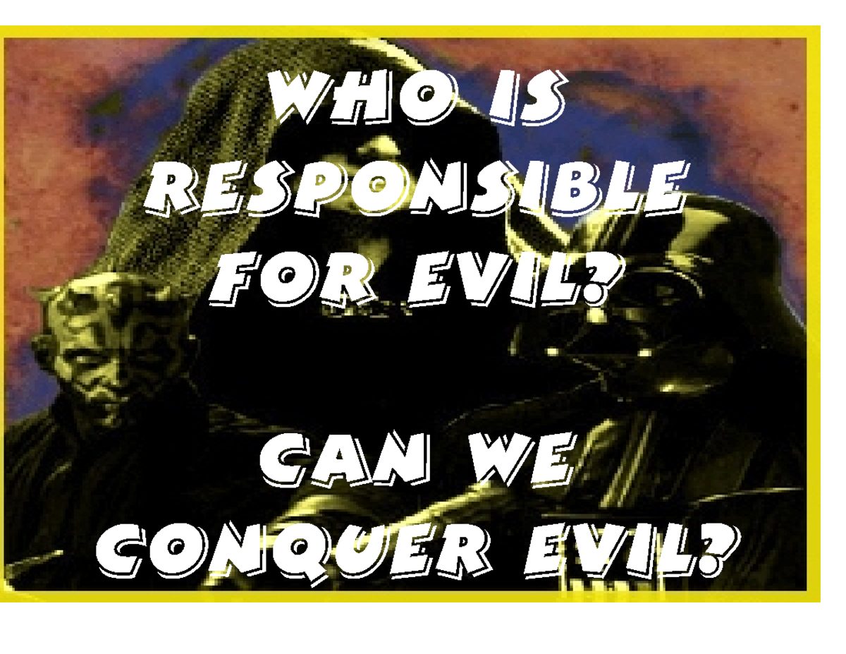 Evil - Slideshow 6 - work - Who is responsible for evil? Can we conquer ...