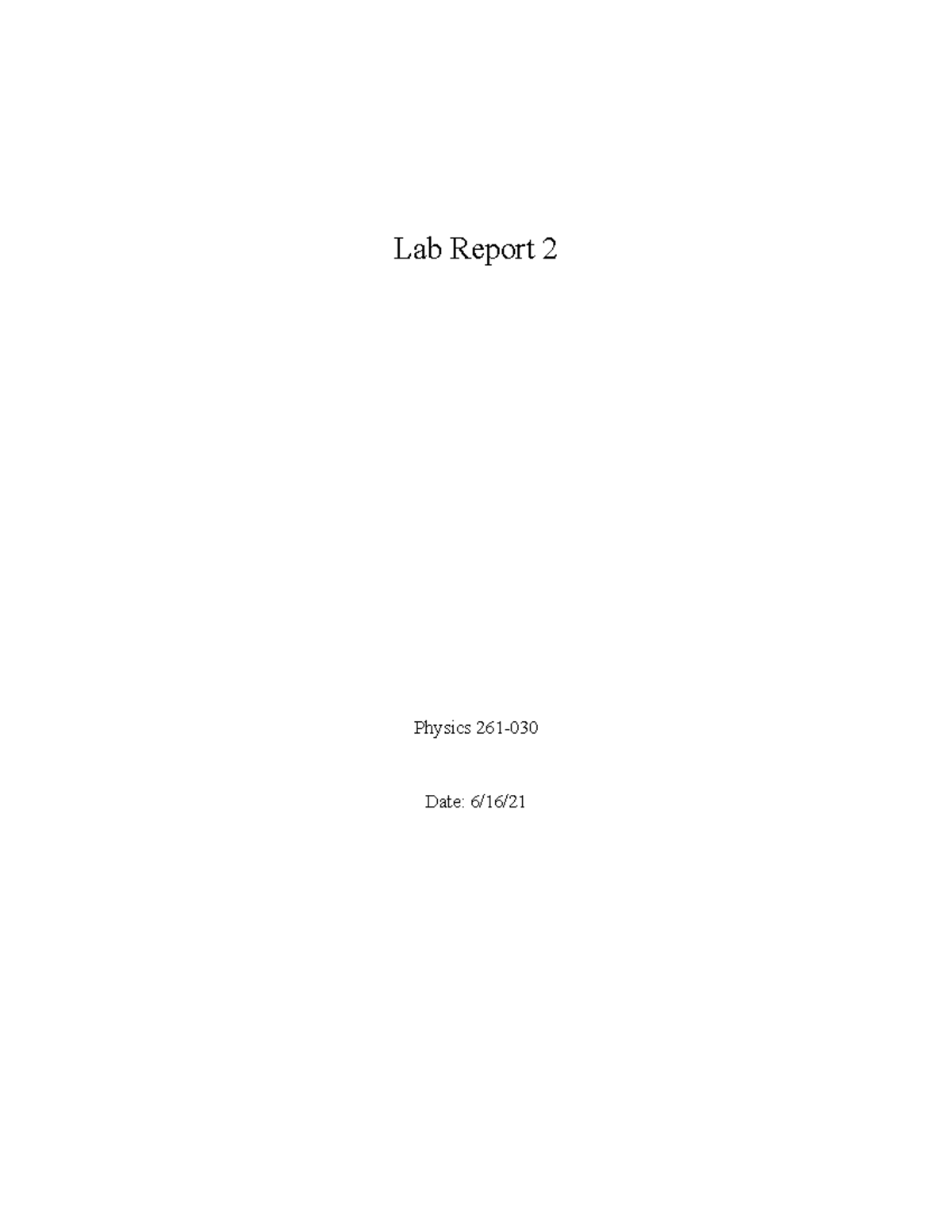 Lab Report 2 - Lab Report Physics 261- Date: 6/16/ Lab Report 2 ...