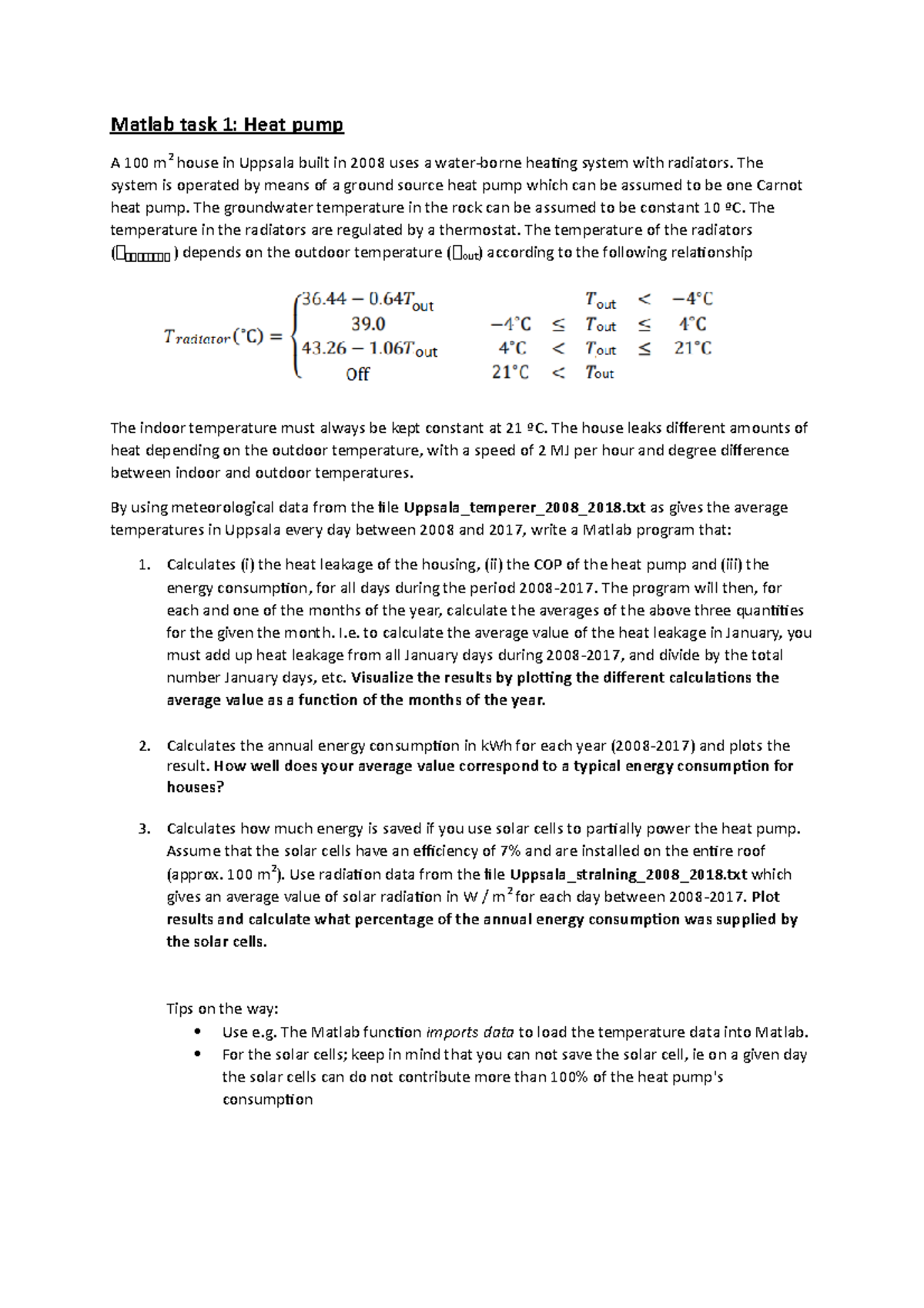 Matlab task 1: Heat pump A 100 m2 house in Uppsala built in 2008 uses a ...