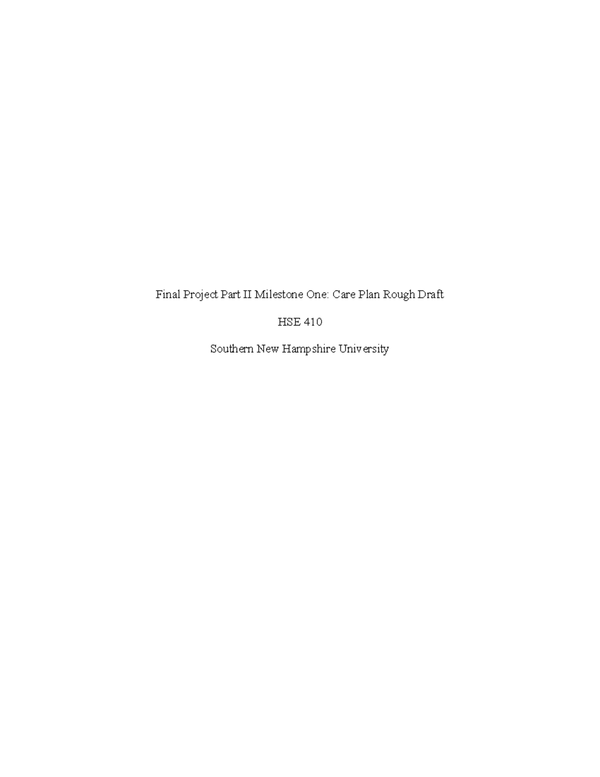 HSE410 Final Project Part 2 Milestone One - Care Plan - Rough Draft ...