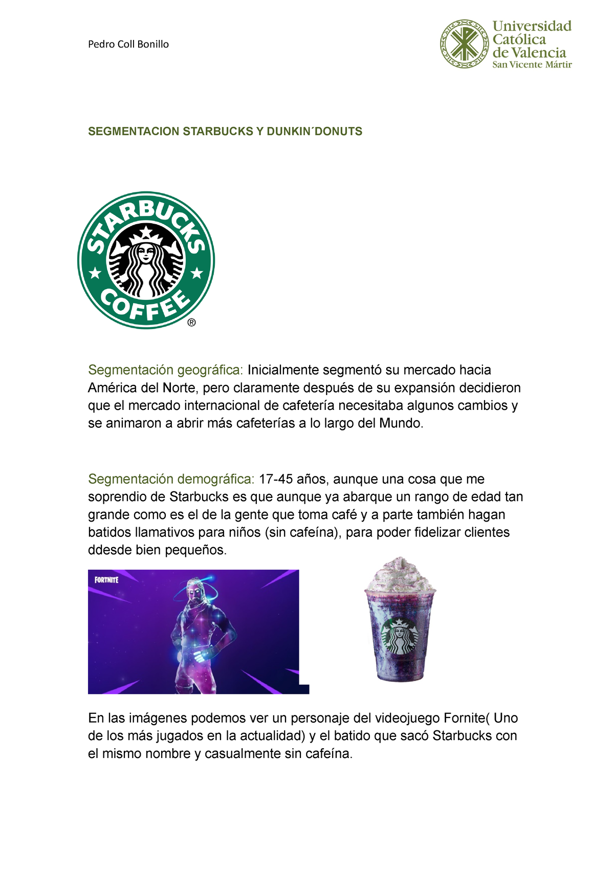 Trabajo Stabucks y Dunkin Donuts - SEGMENTACION STARBUCKS Y DUNKIN ́DONUTS  Segmentación geográfica: - Studocu