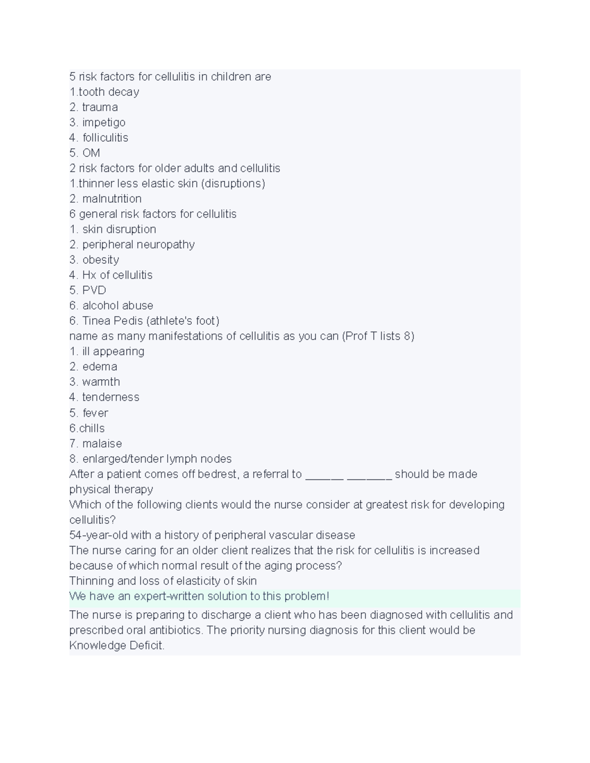 Risk factors for cellulitis - trauma 3. impetigo 4. folliculitis 5. OM ...