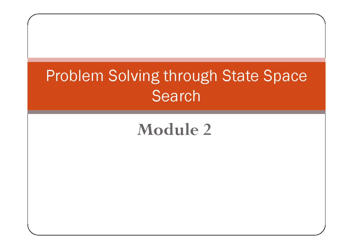 Problem Representation using Satte Space Search - Module 2 Problem ...