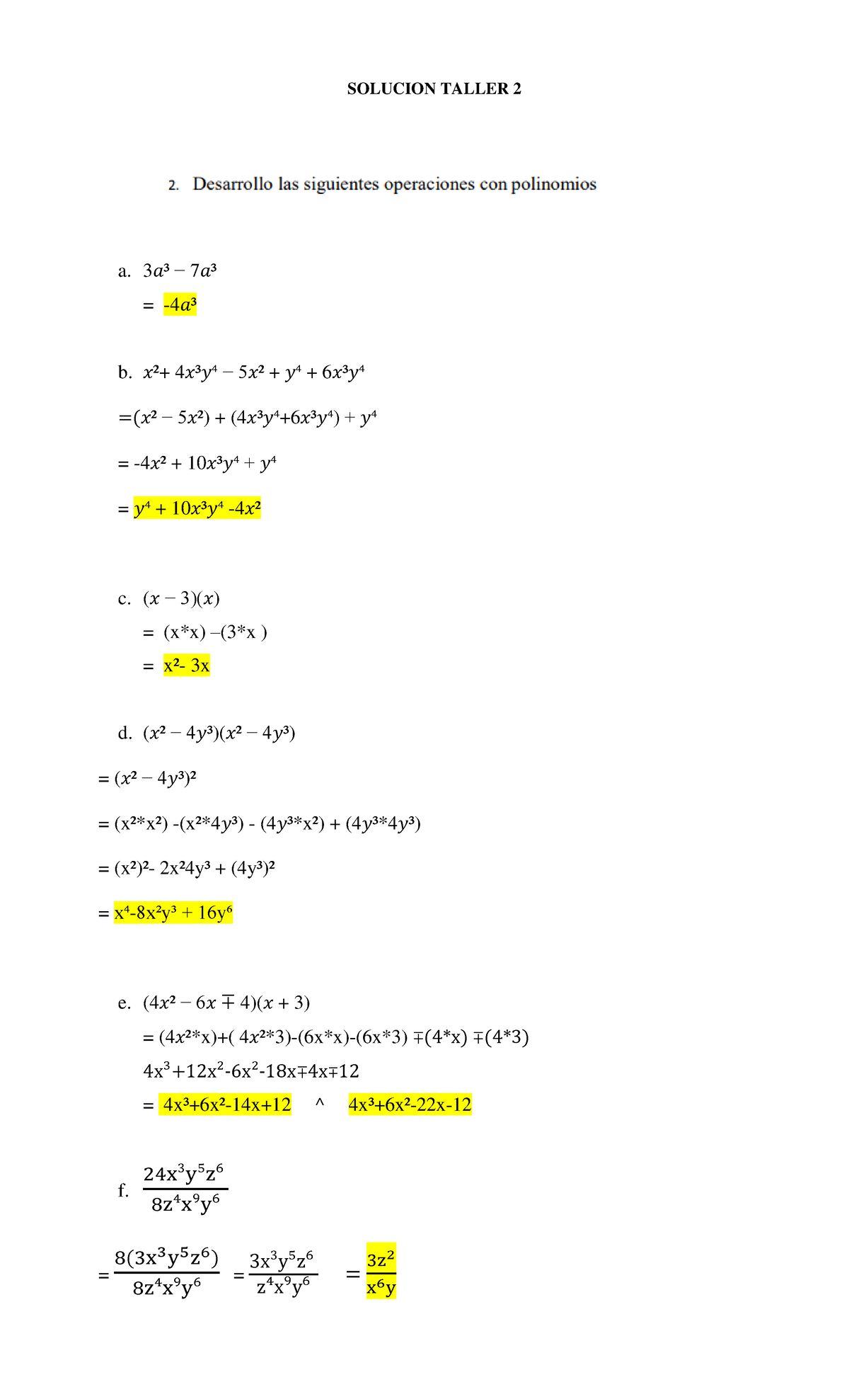 Solucion Taller 2 - SOLUCION TALLER 2 A. 3 𝑎³ − 7𝑎³ = -4𝑎³ B. 𝑥²+ 4𝑥³𝑦⁴ ...