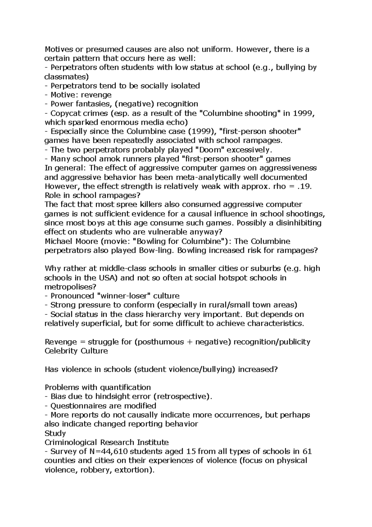 Motives or presumed causes are also not uniform However, there is a