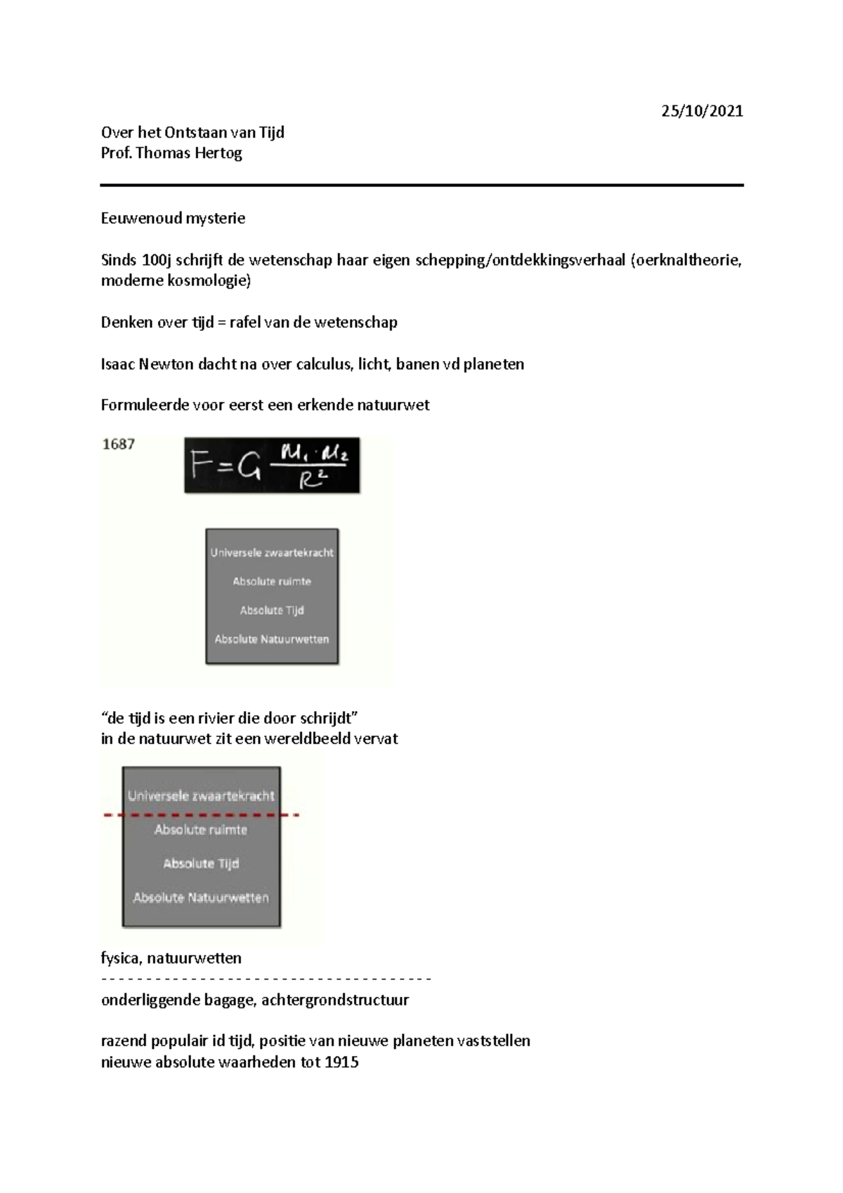 25okt Thomas Hertog 25/10/ Over het Ontstaan van Tijd Prof. Thomas Hertog Eeuwenoud mysterie 25okt Thomas Hertog 25/10/ Over het Ontstaan van Tijd Prof. Thomas Hertog Eeuwenoud mysterie