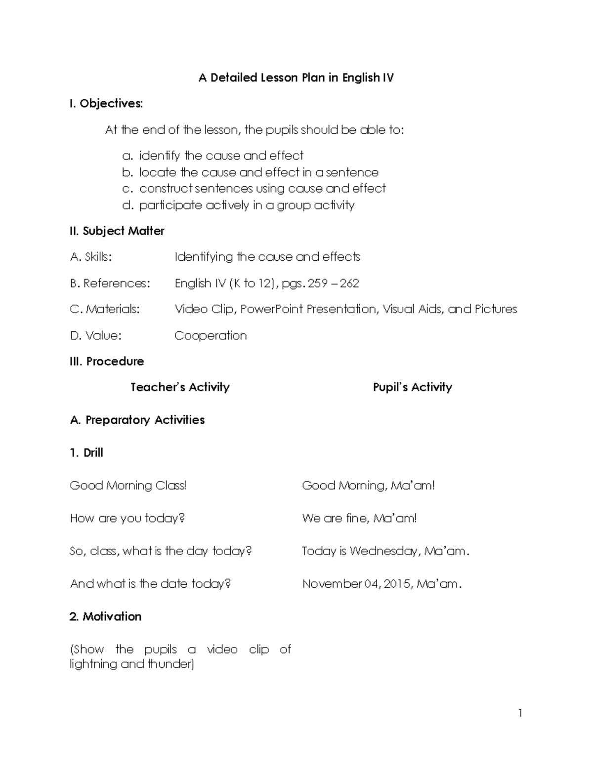A Detailed Lesson Plan in English IV - Objectives: At the end of the ...