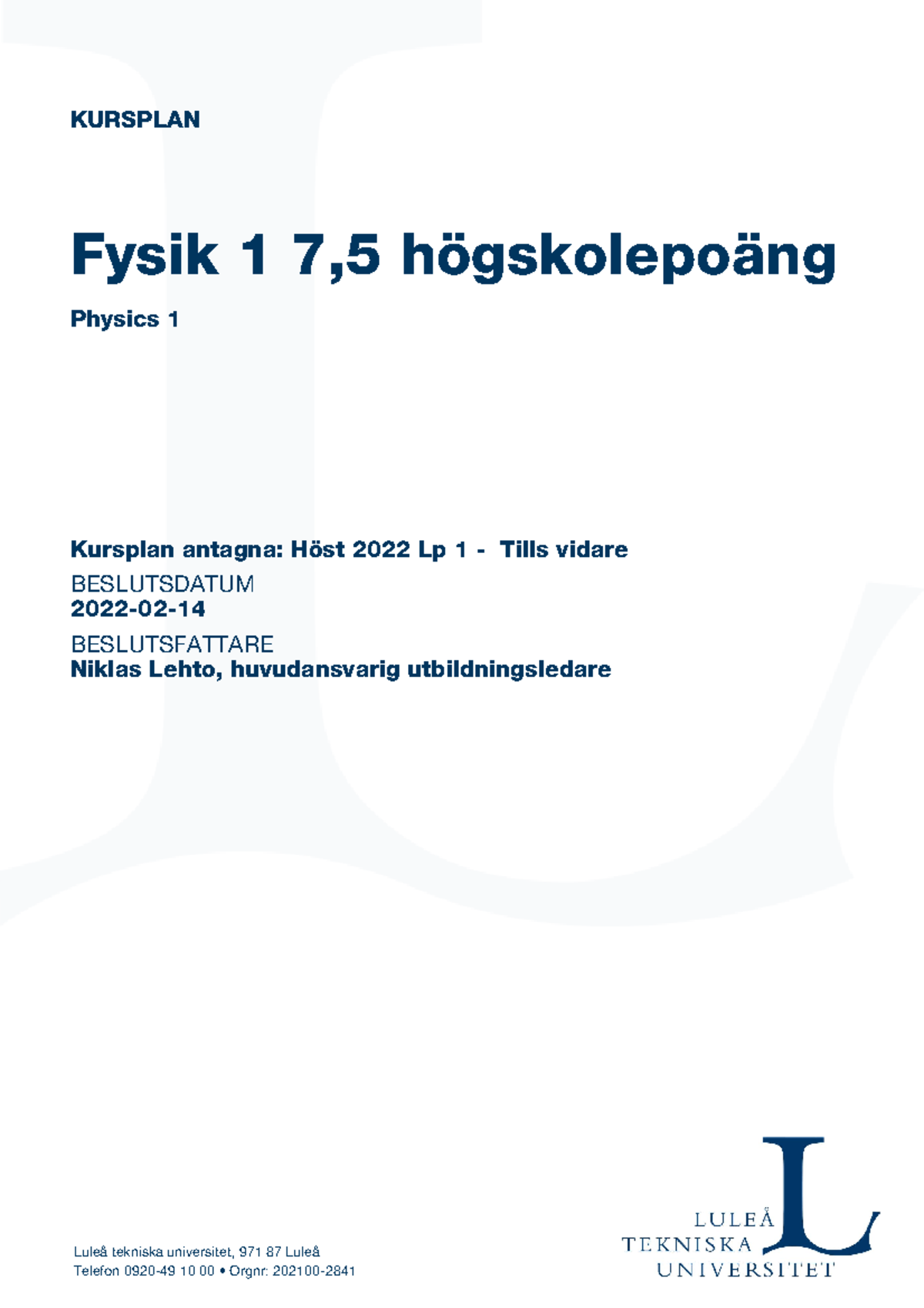 Kursplan F0004T - KURSPLAN Fysik 1 7,5 Högskolepoäng Physics 1 Kursplan ...