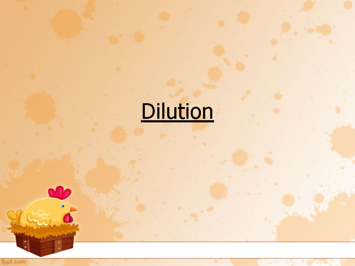 4 Dilution notes Dilution Dilution Dilution is the process of
