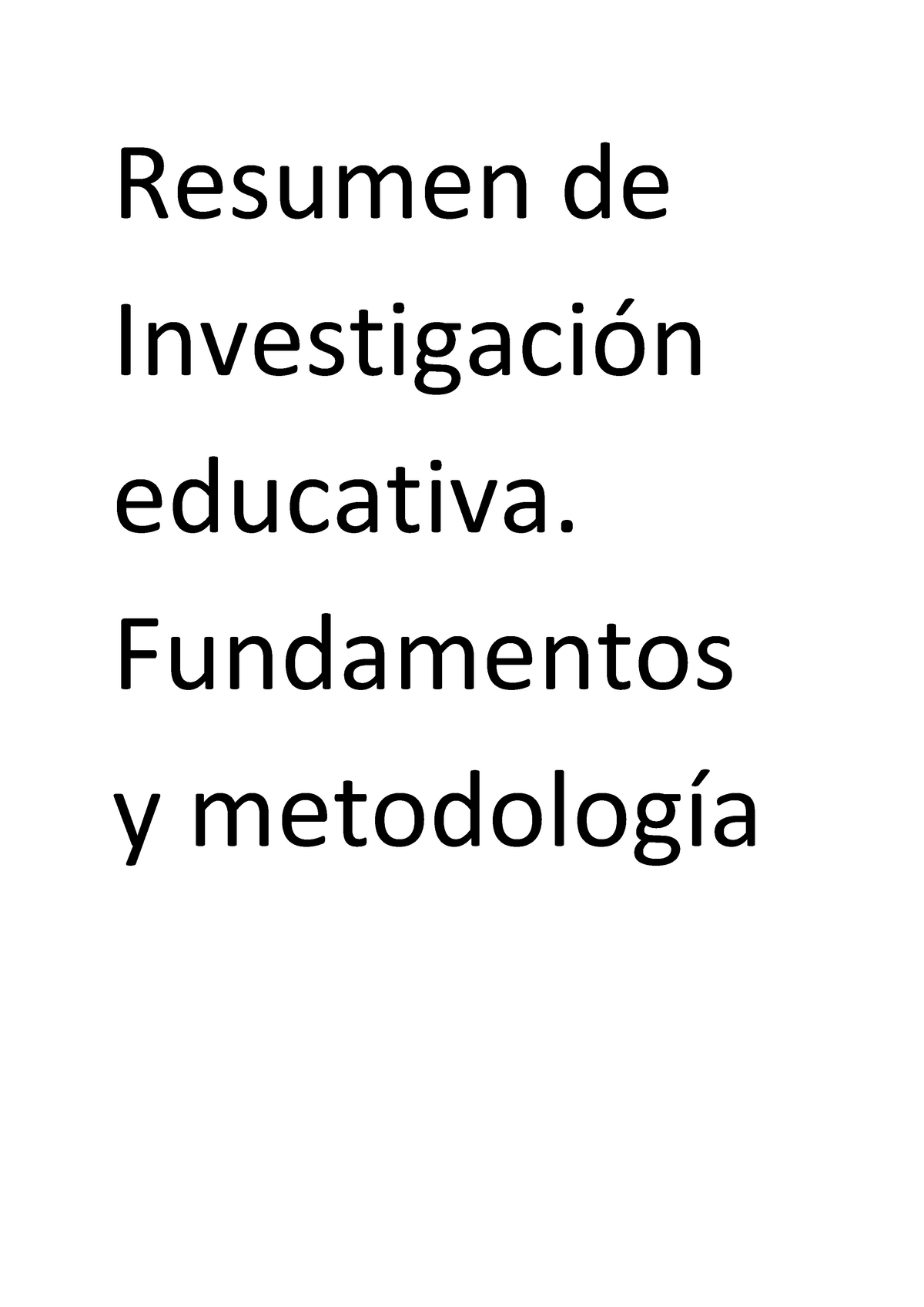 Resumen Investigaci N Educativa Fundamentos Y Metodolog A Cap Tulo Nociones B Sicas Sobre