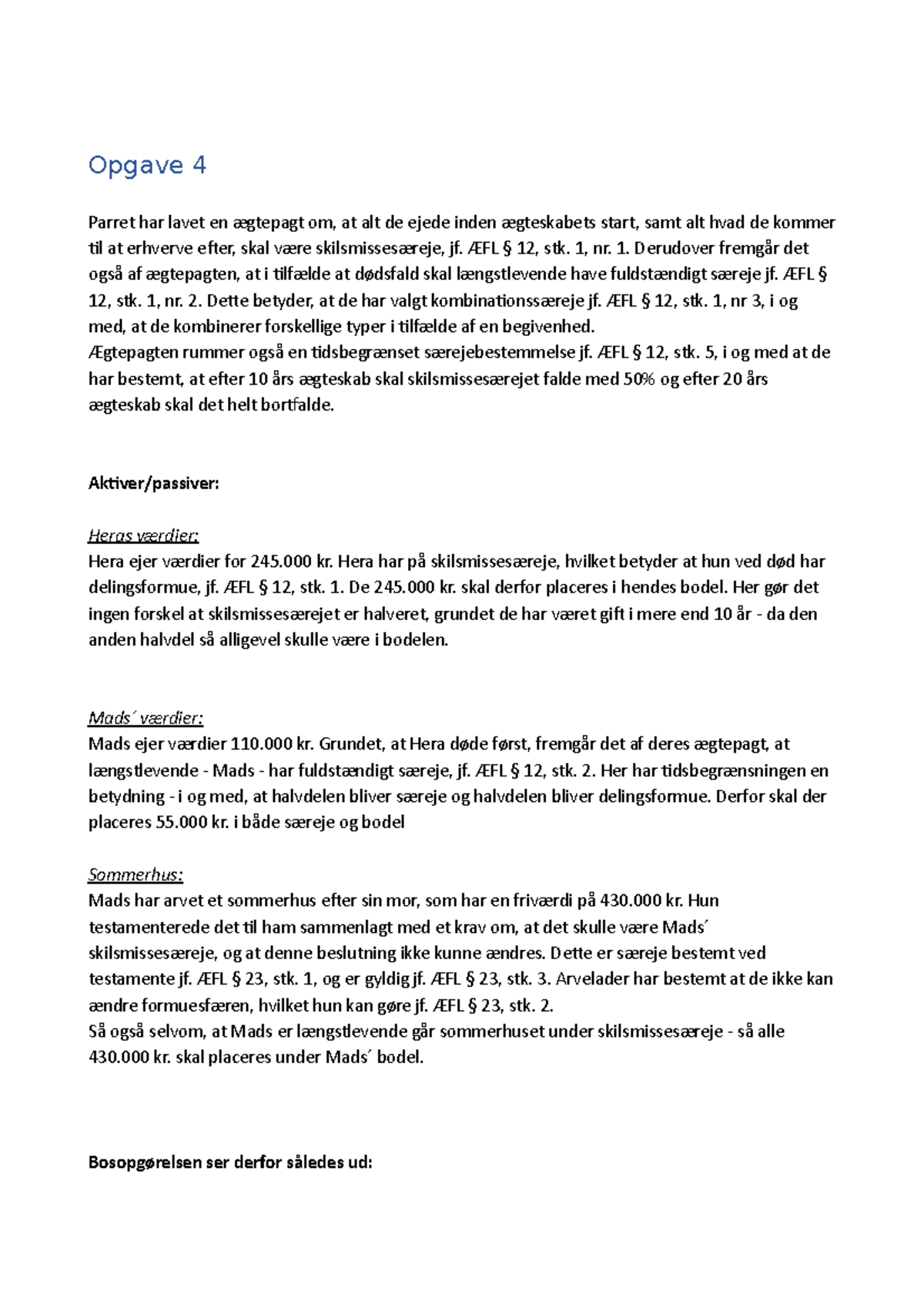 Opgave 4 - Opgave 4 Parret Har Lavet En ægtepagt Om, At Alt De Ejede ...