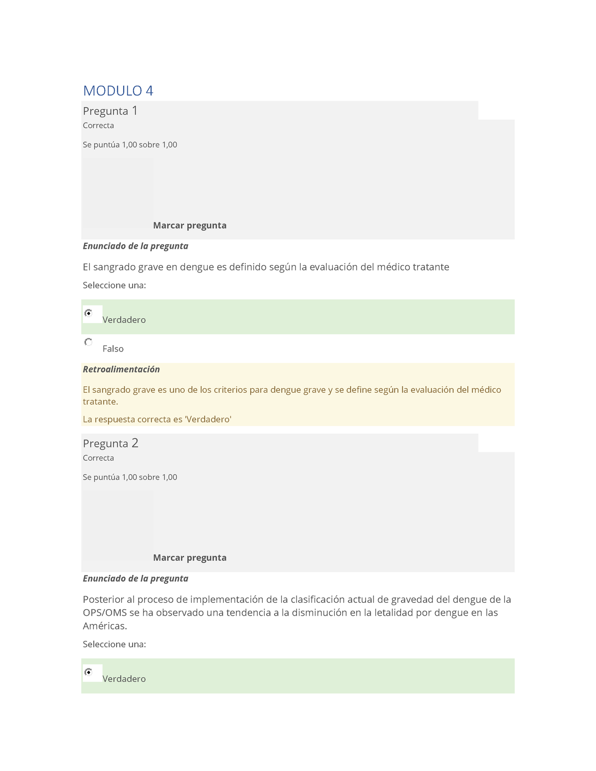 Examen Dengue - FDGERWGTWJH - MODULO 4 Pregunta 1 Correcta Se puntúa 1 ...