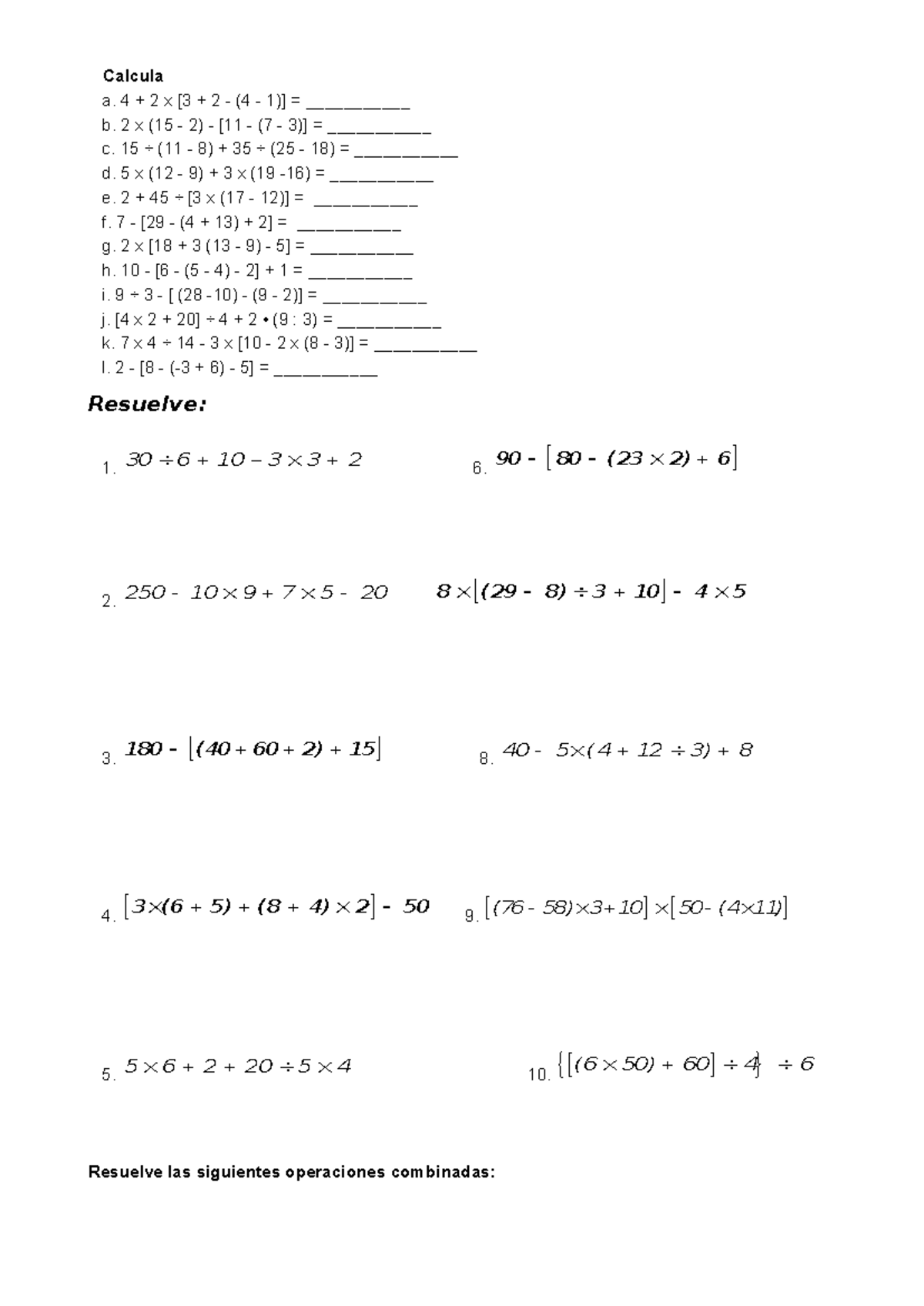 Practica 1 MATE - Calcula a. 4 + 2 x [3 + 2 - (4 - 1)] = ___________ b ...
