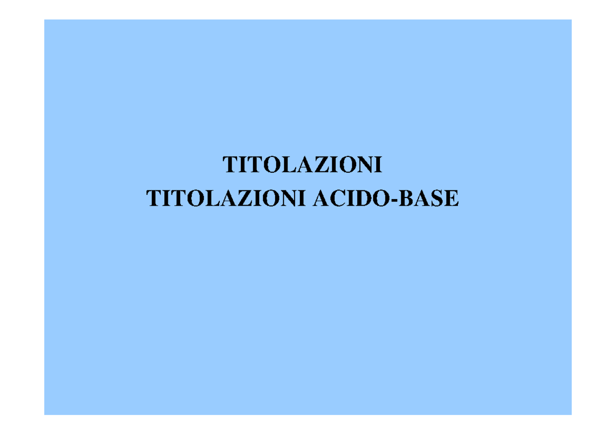 Titolazioni acidobase chimica TITOLAZIONI TITOLAZIONI ACIDOBASE