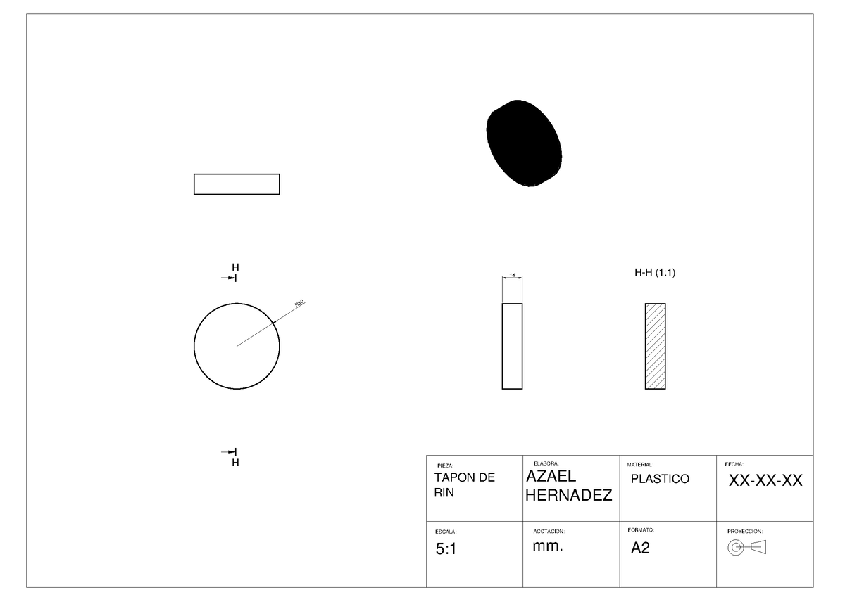 Planos DE Piezas - PIEZA: ELABORA: FECHA: XX-XX-XX 5:1 ESCALA: mm ...