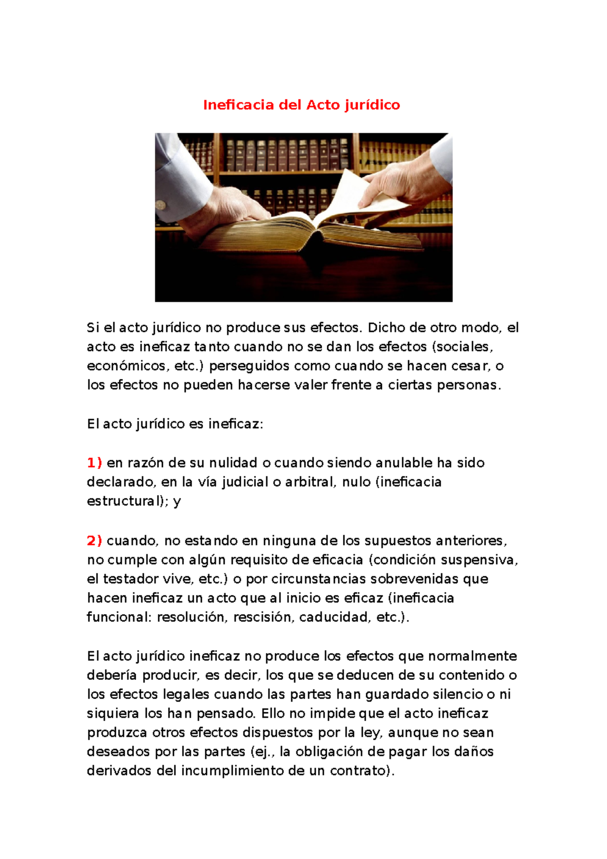 Ineficacia del Acto jurídico Dicho de otro modo, el acto es ineficaz tanto cuando no se dan