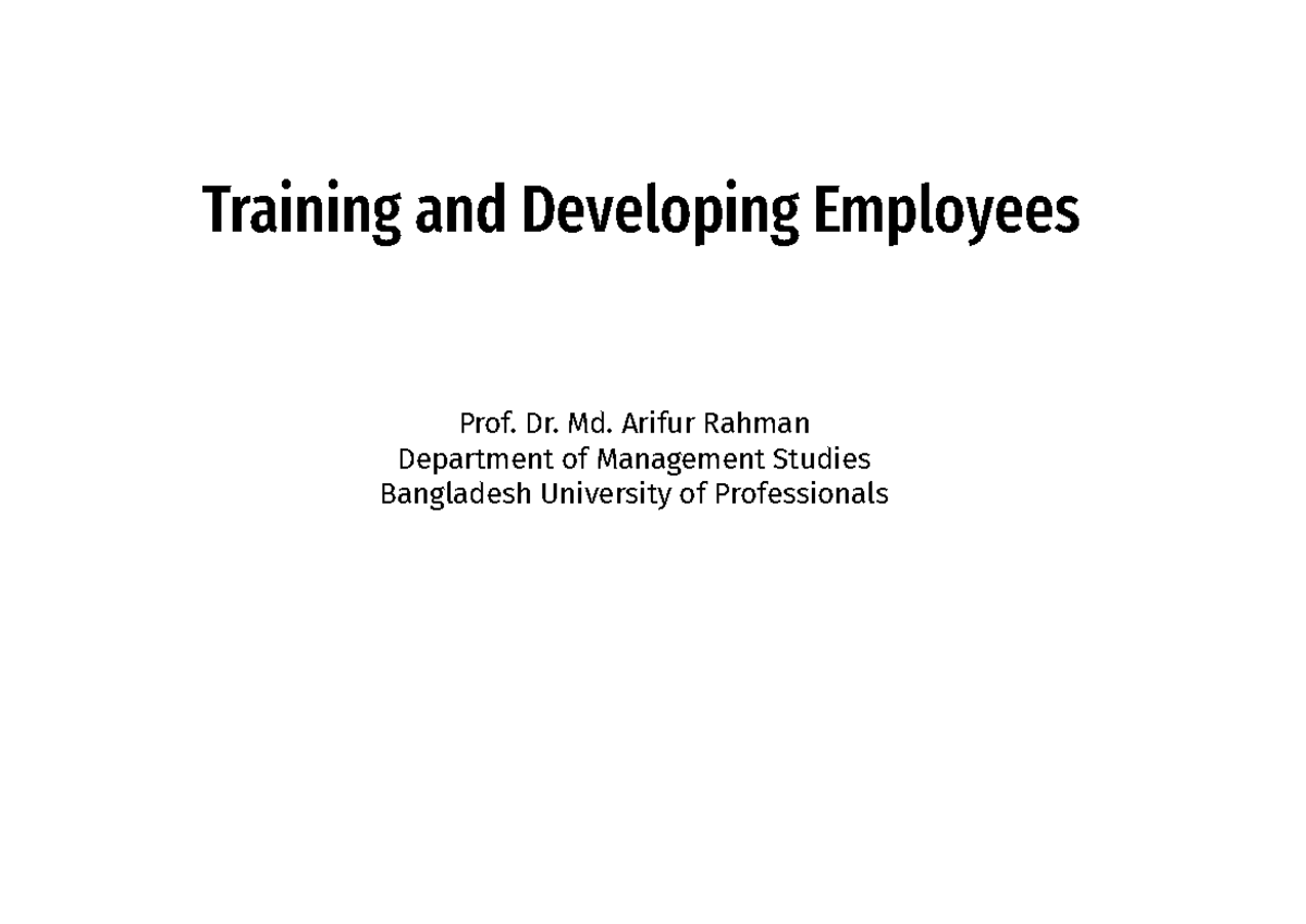 Training and Developing employees - Dr. Md. Arifur Rahman Department of ...