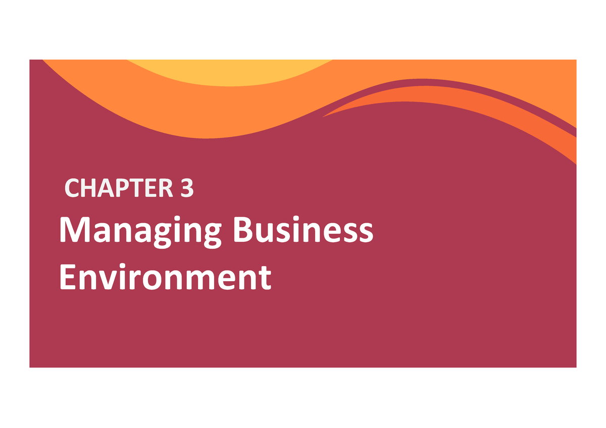 Ch3 - Good - Managing Business Environment CHAPTER 3 Learning Outcomes ...