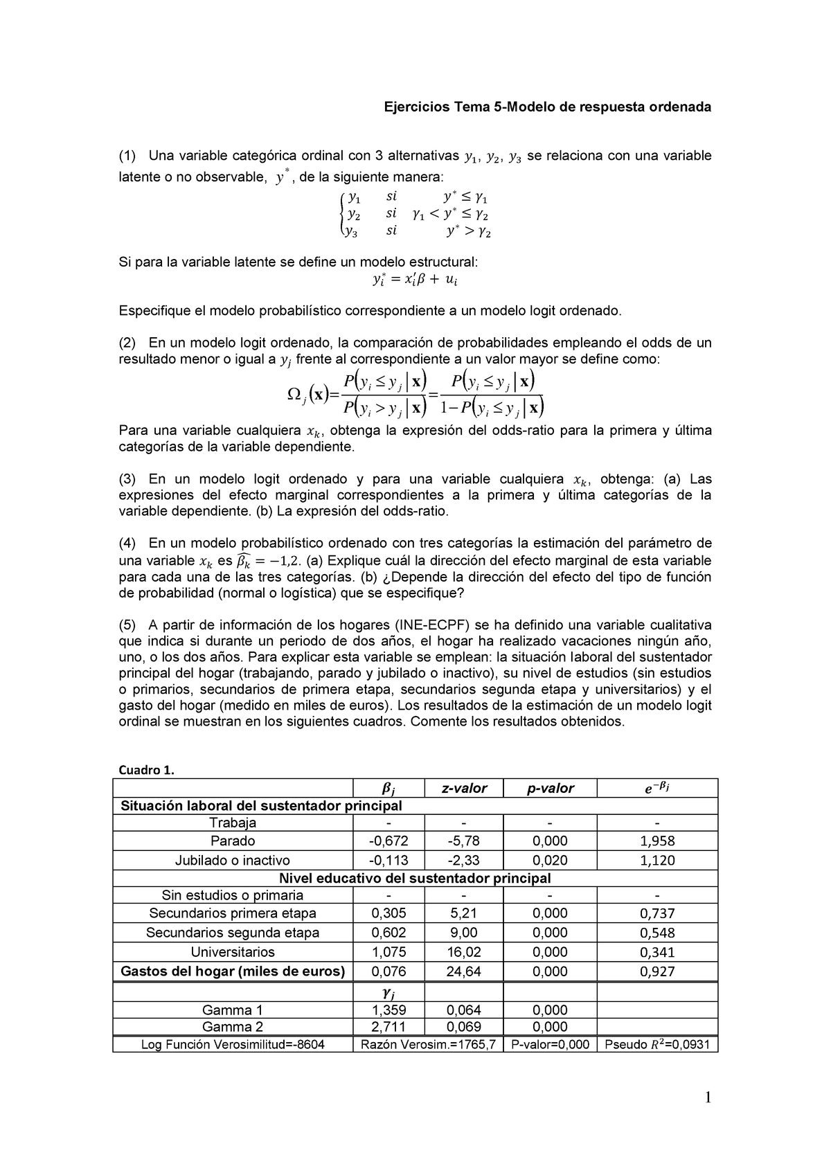 Ejercicios Tema 4 - (2) En un modelo logit ordenado, la comparación de  probabilidades empleando el - Studocu